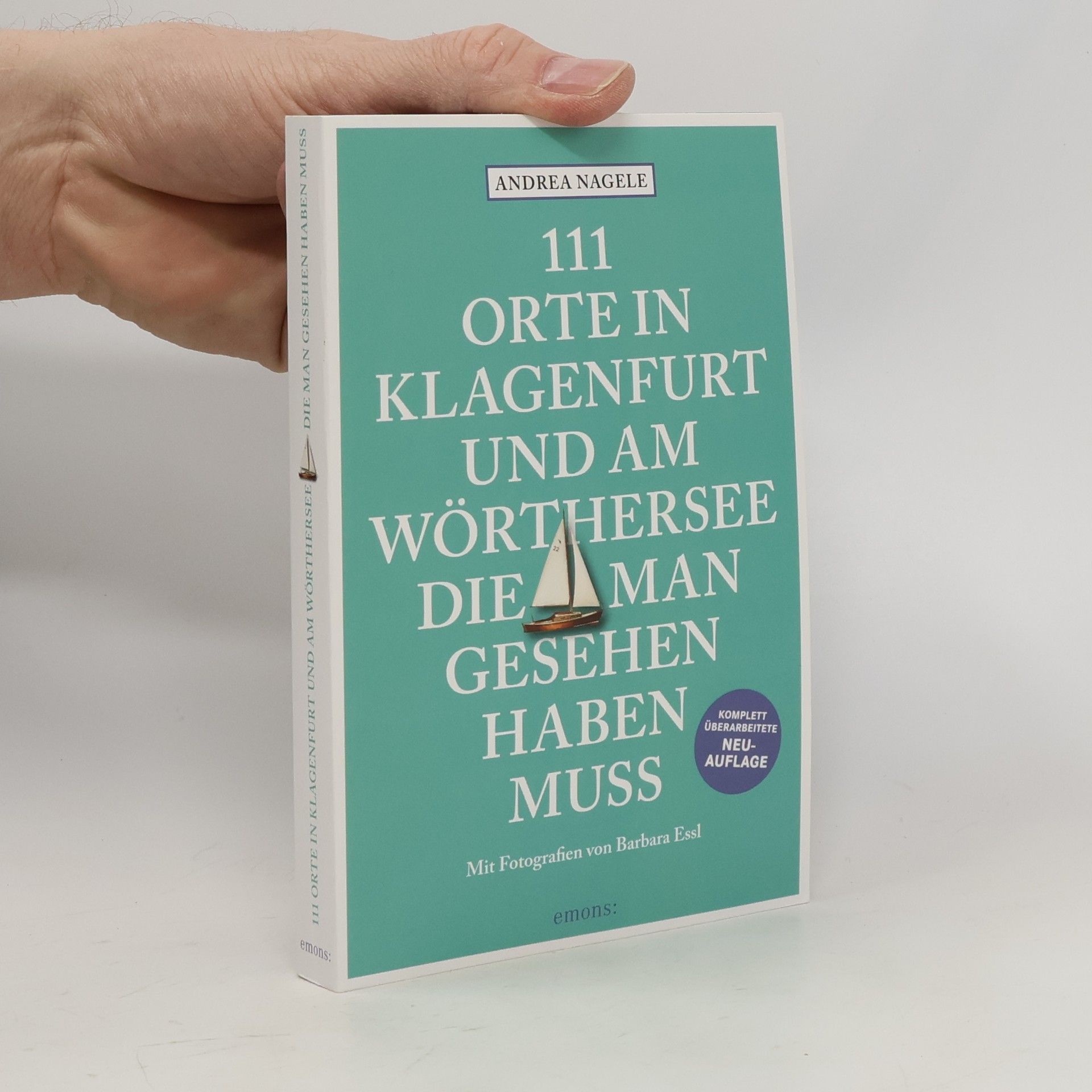 Andrea Nagele-König 111 Orte in Klagenfurt und am Wörthersee, die man gesehen haben muss
