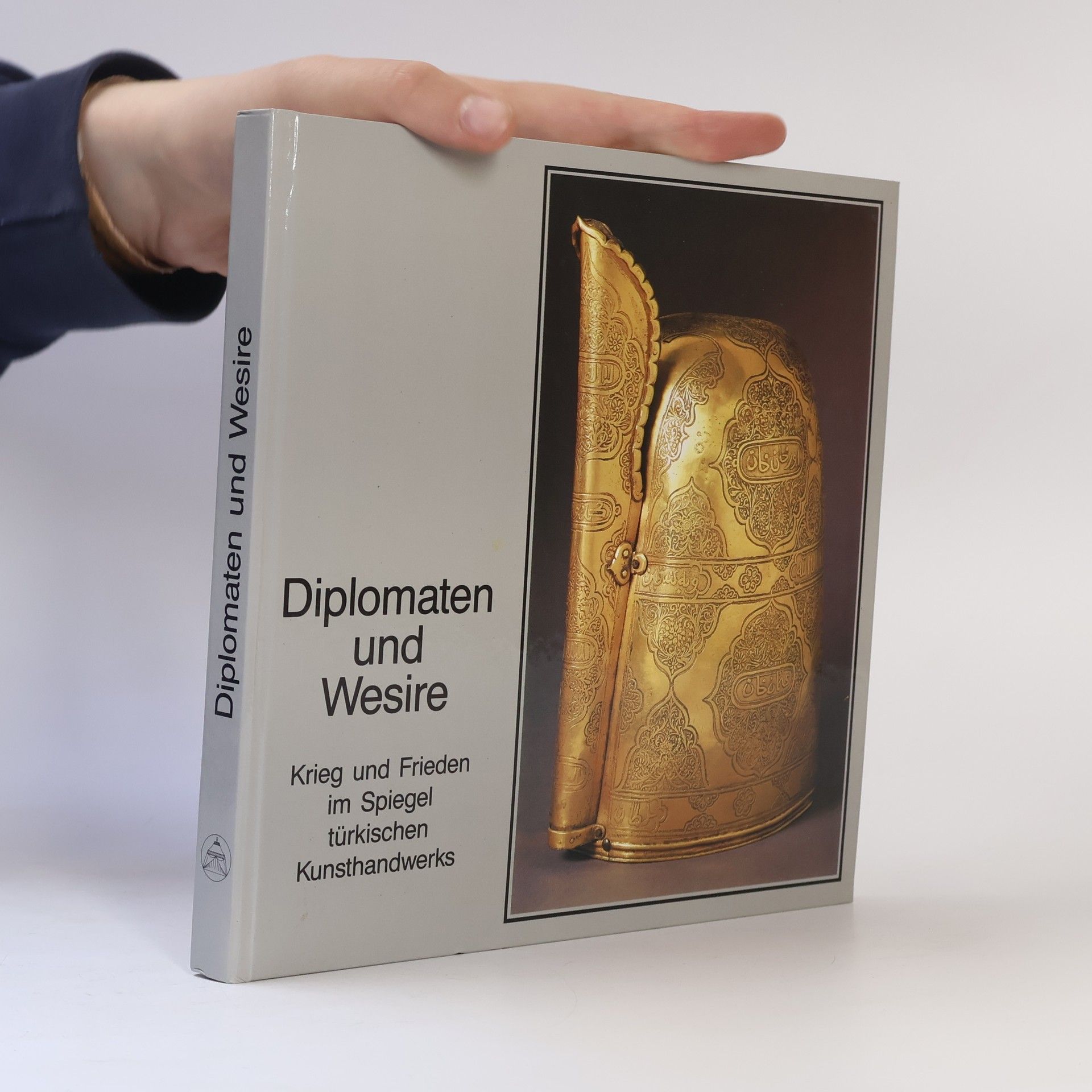 Peter W. Schienerl Diplomaten und Wesire : Krieg und Frieden im Spiegel türkischen Kunsthandwerks