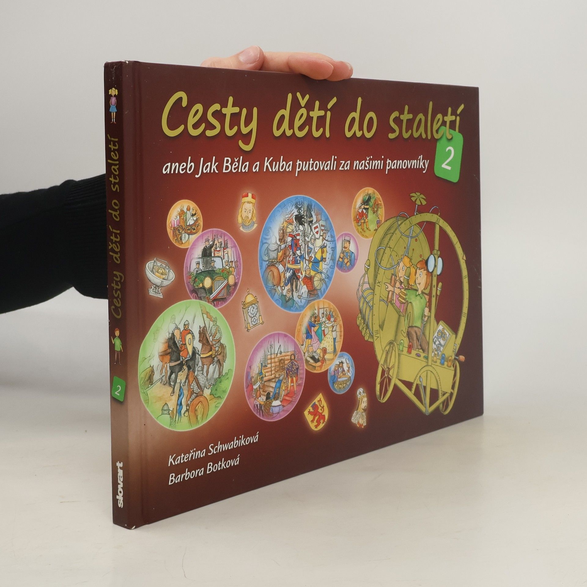 Schwabiková Kateřina Cesty dětí do staletí 2, aneb, Jak Běla a Kuba putovali za našimi panovníky