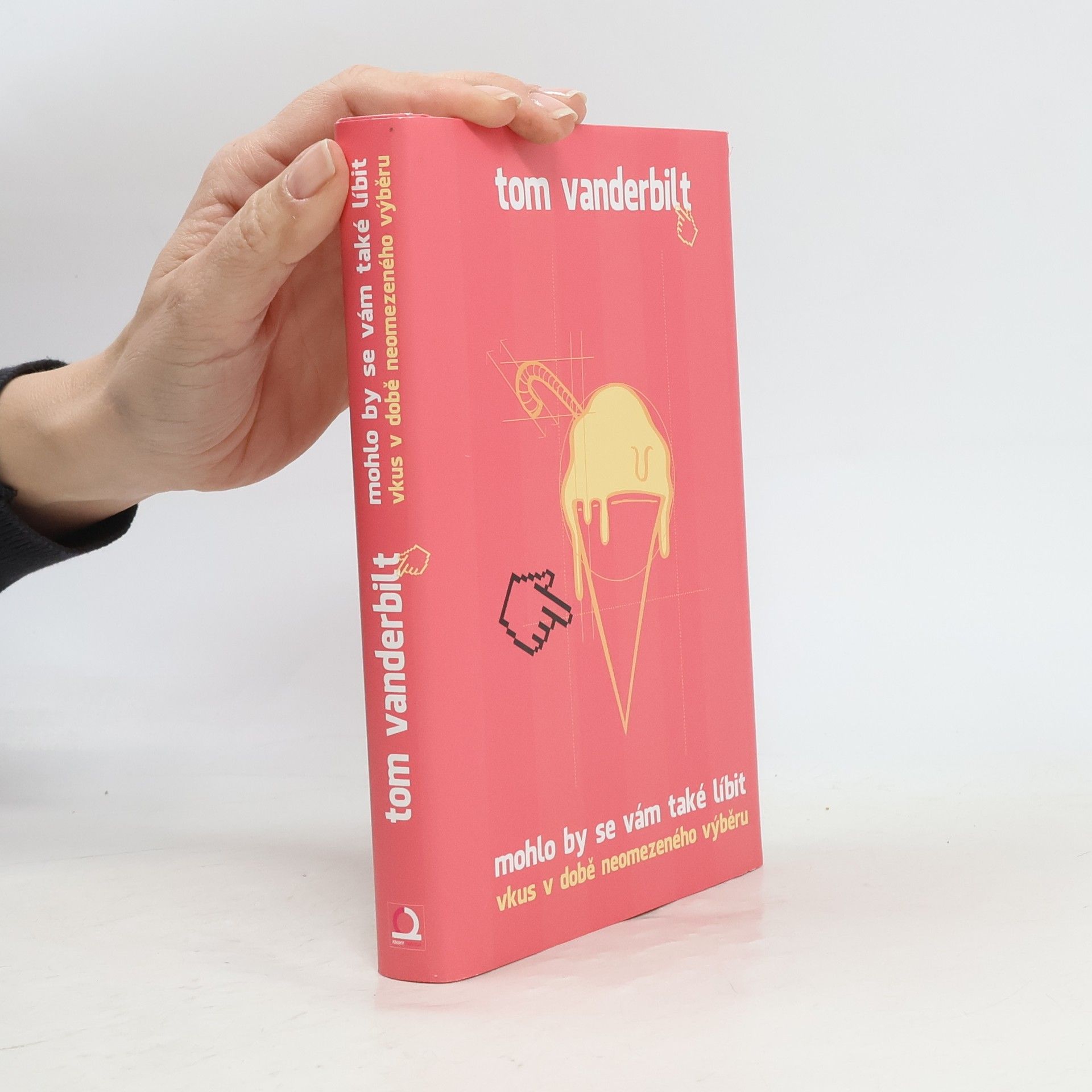 Tom Vanderbilt Mohlo by se vám také líbit. Vkus v době neomezeného výběru