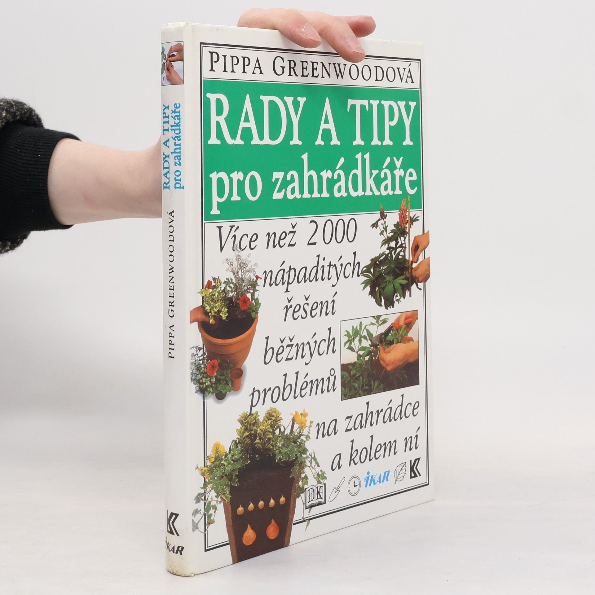 Pippa Greenwood Rady a tipy pro zahrádkáře: Více než 2000 nápaditých řešení běžných problémů na zahrádce a kolem ní