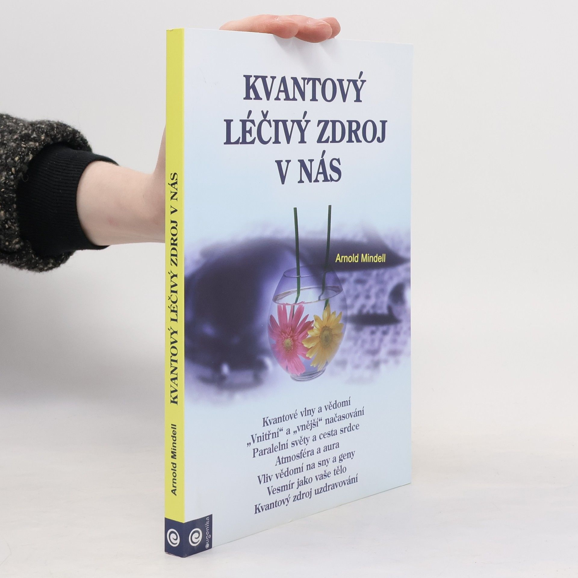 Arnold Mindell Kvantový léčivý zdroj v nás. Jak naslouchat symtomům svého těla a reagovat na ně