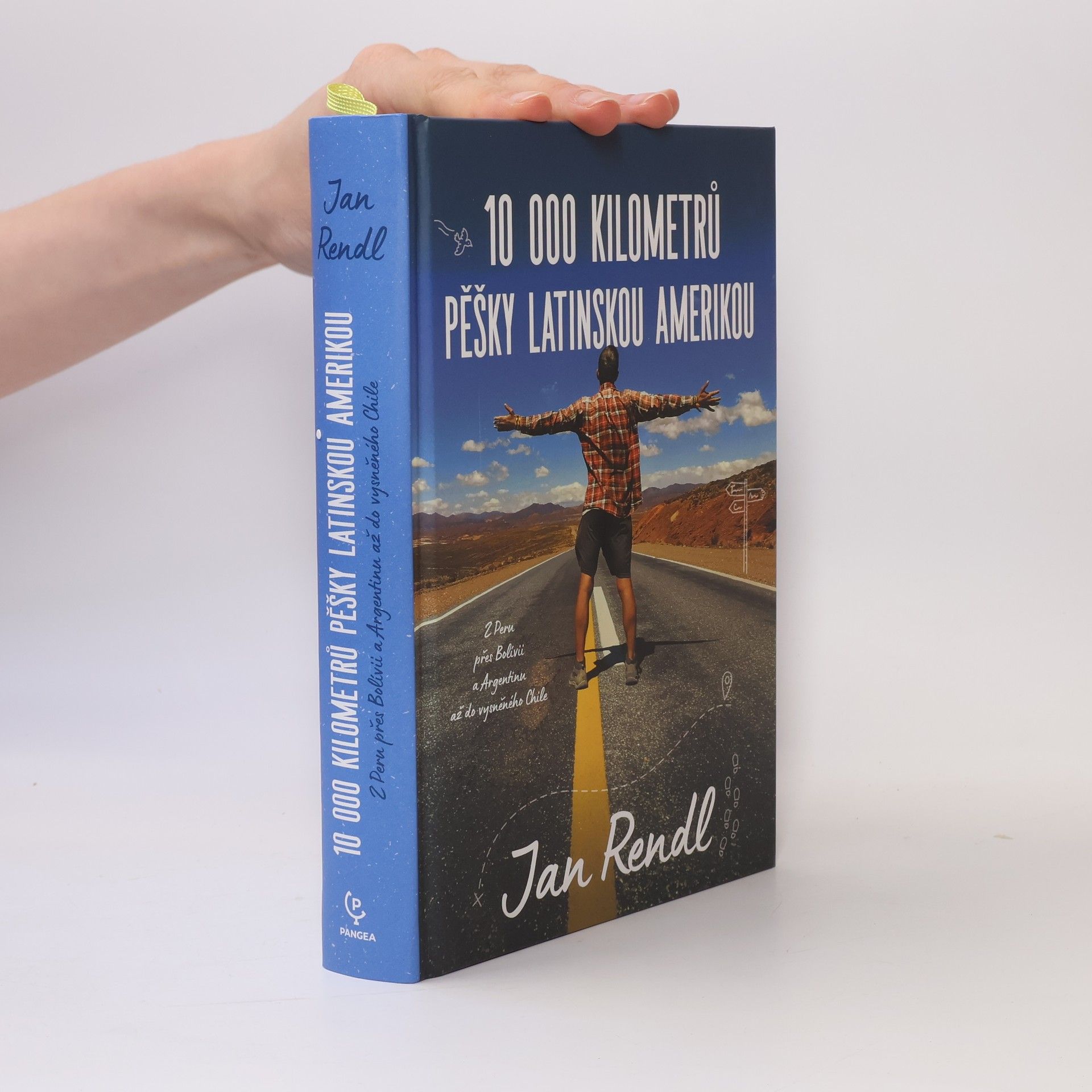 Jan Rendl 10 000 kilometrů pěšky Latinskou Amerikou : z Peru přes Bolívii a Argentinou až do vysněného Chile