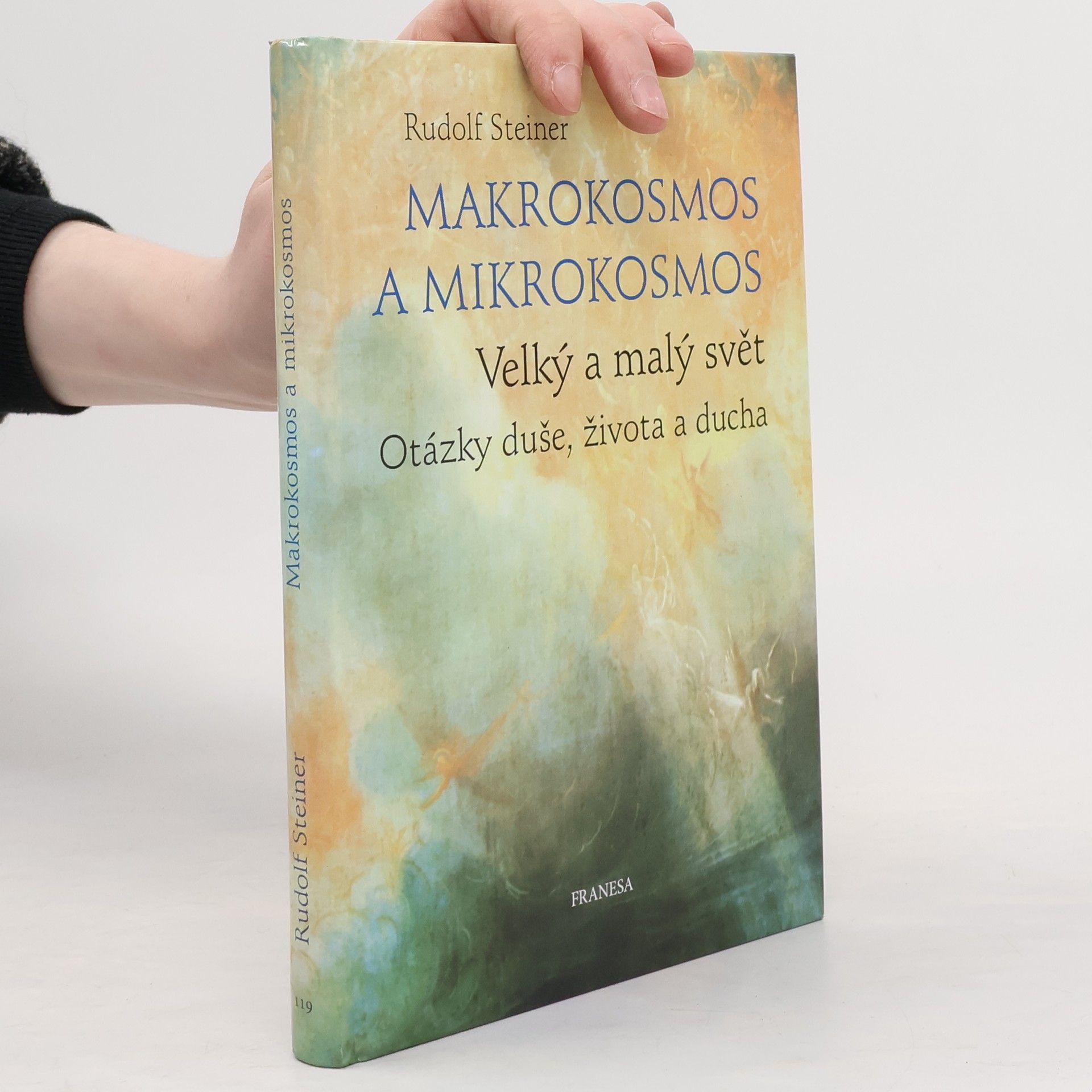 Rudolf Steiner Makrokosmos a mikrokosmos - Velký a malý svět. Otázky duše, života a ducha