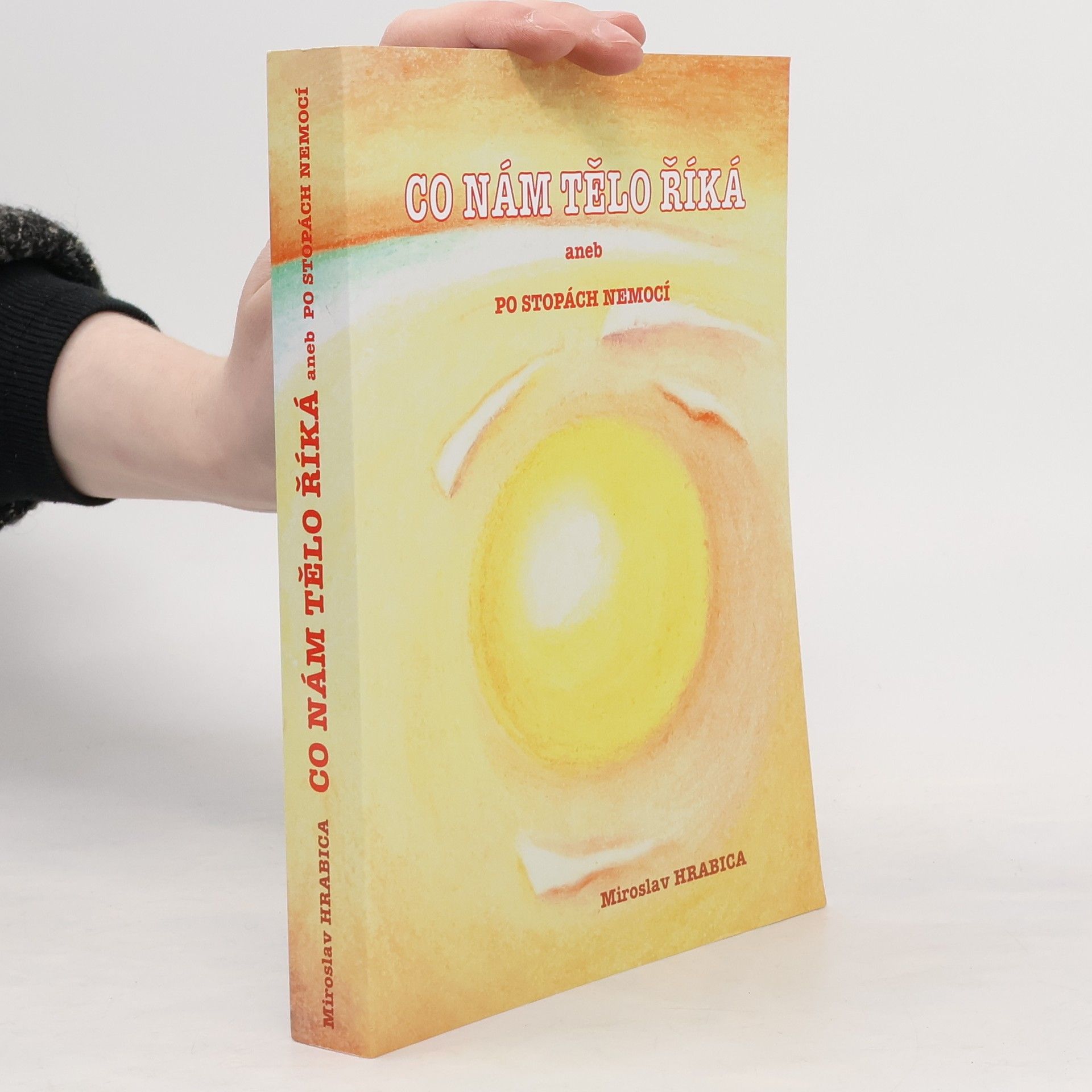 Miroslav Hrabica Co nám tělo říká, aneb, Po stopách nemocí