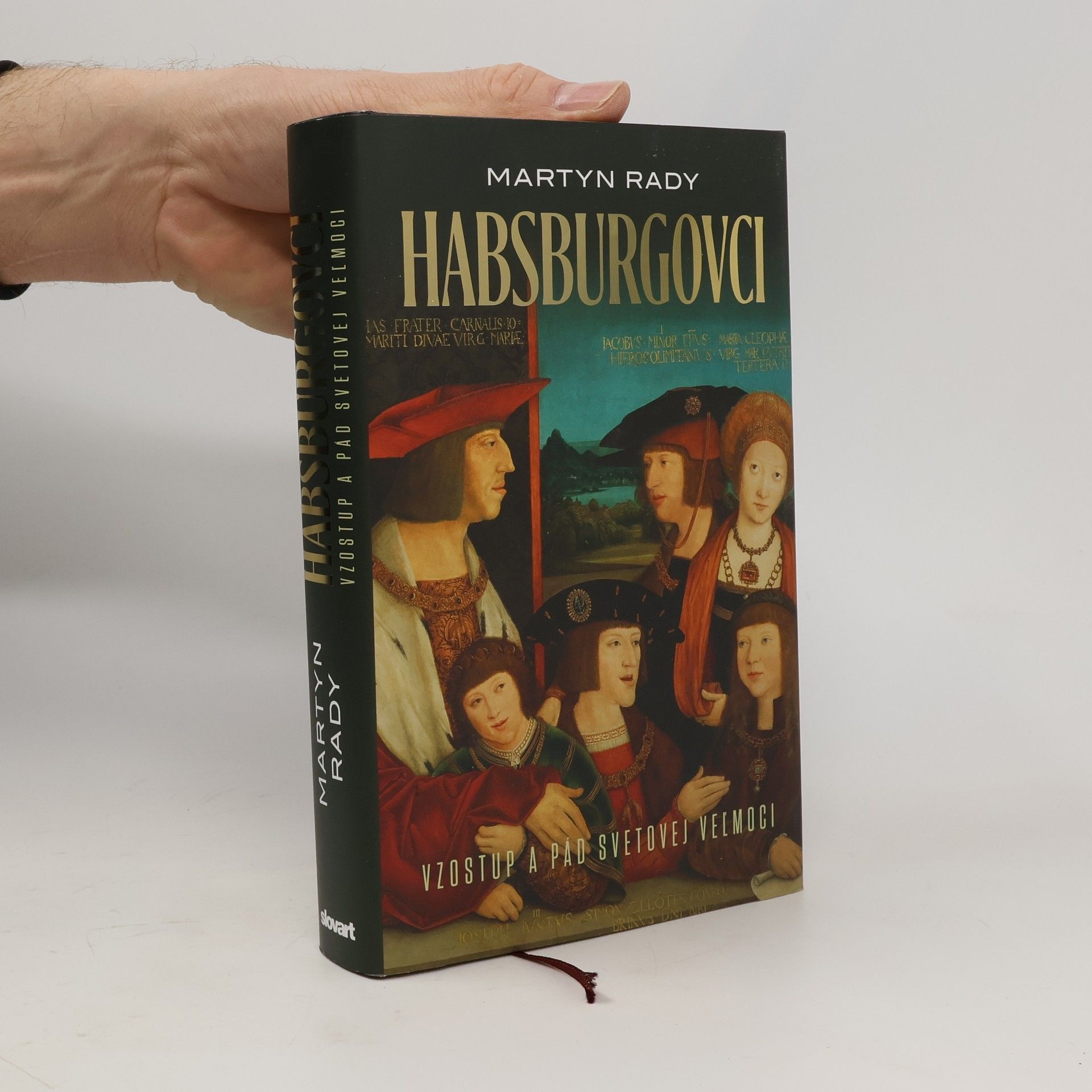 Martyn Rady Habsburgovci. Vzostup a pád svetovej veľmoci