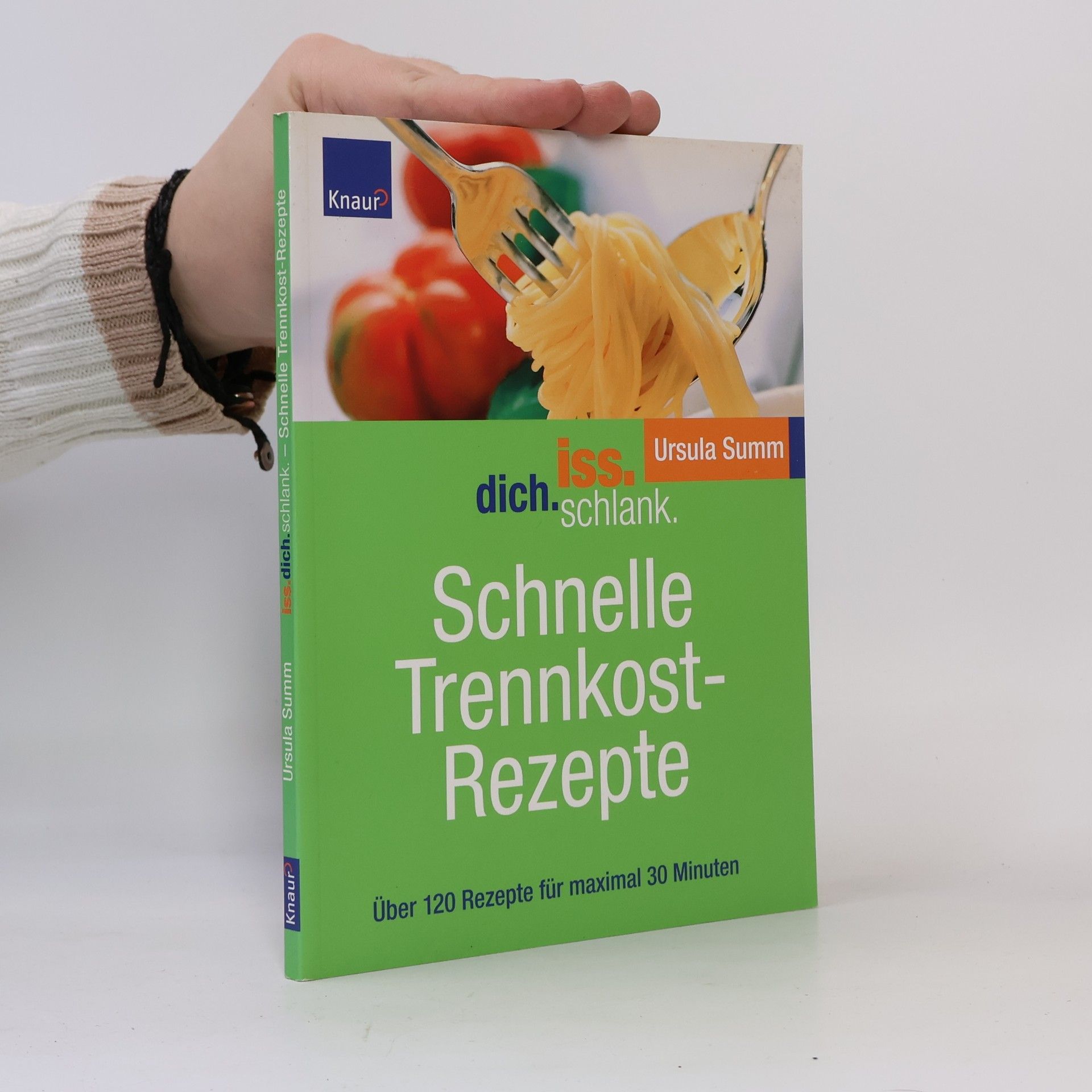 Ursula Summ Iss dich schlank. Schnelle Trennkostrezepte