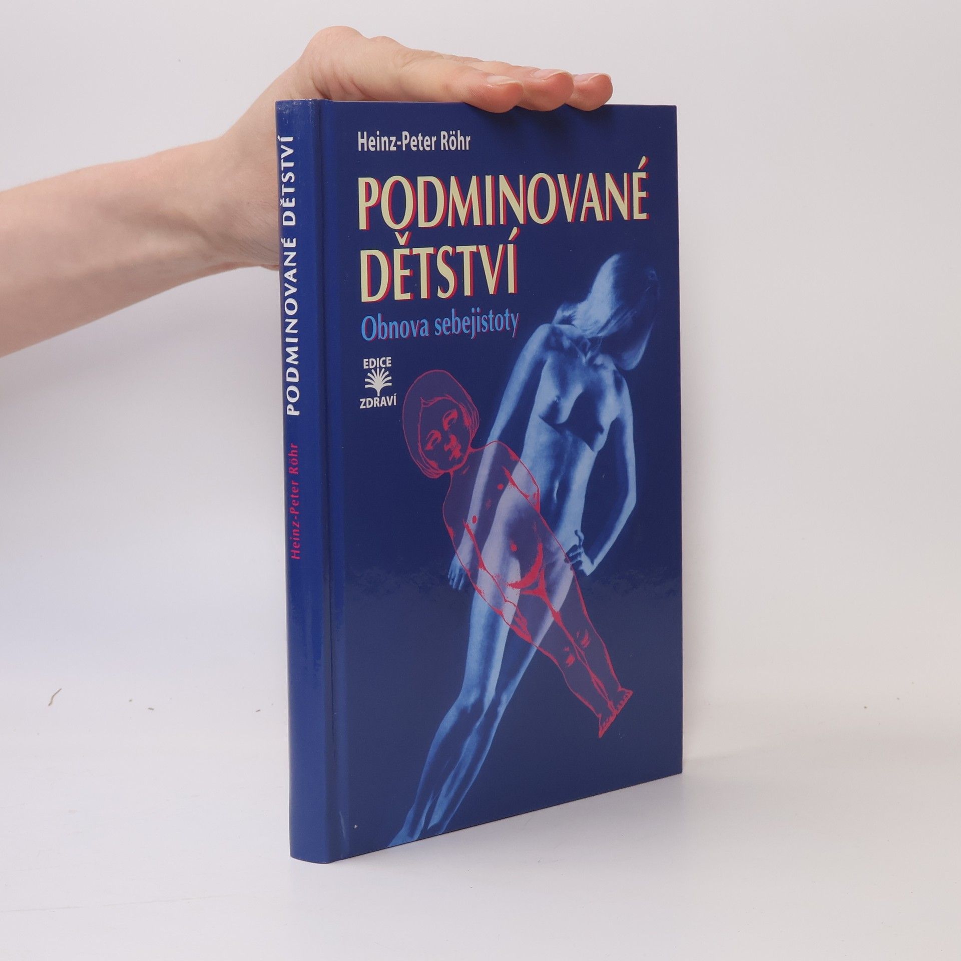Heinz-Peter Röhr Podminované dětství : obnova sebejistoty