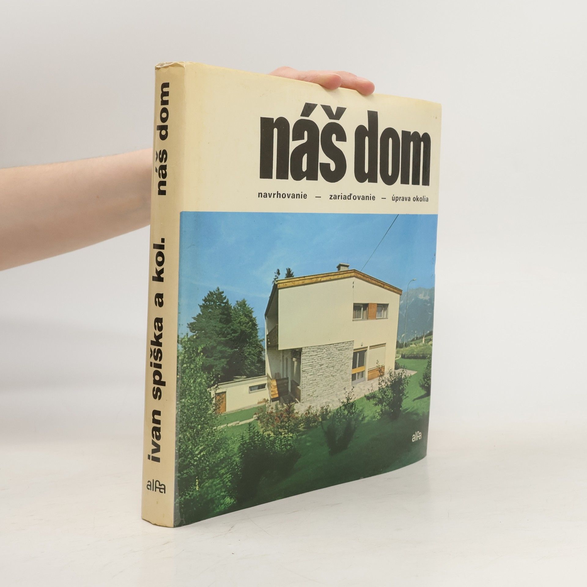 Náš dom: Navrhovanie, zariaďovanie a úprava okolia