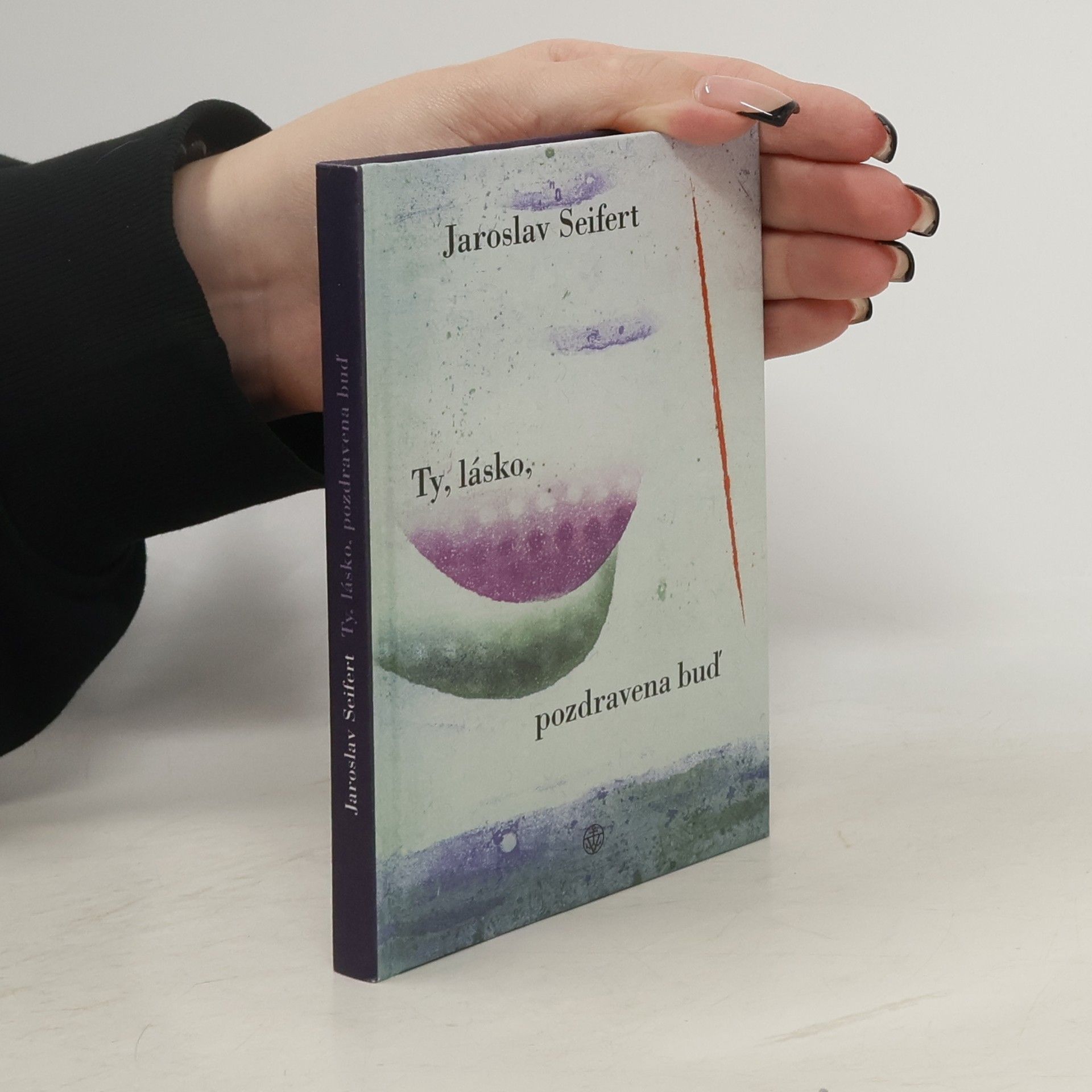 Jaroslav Seifert Ty, lásko, pozdravena buď!