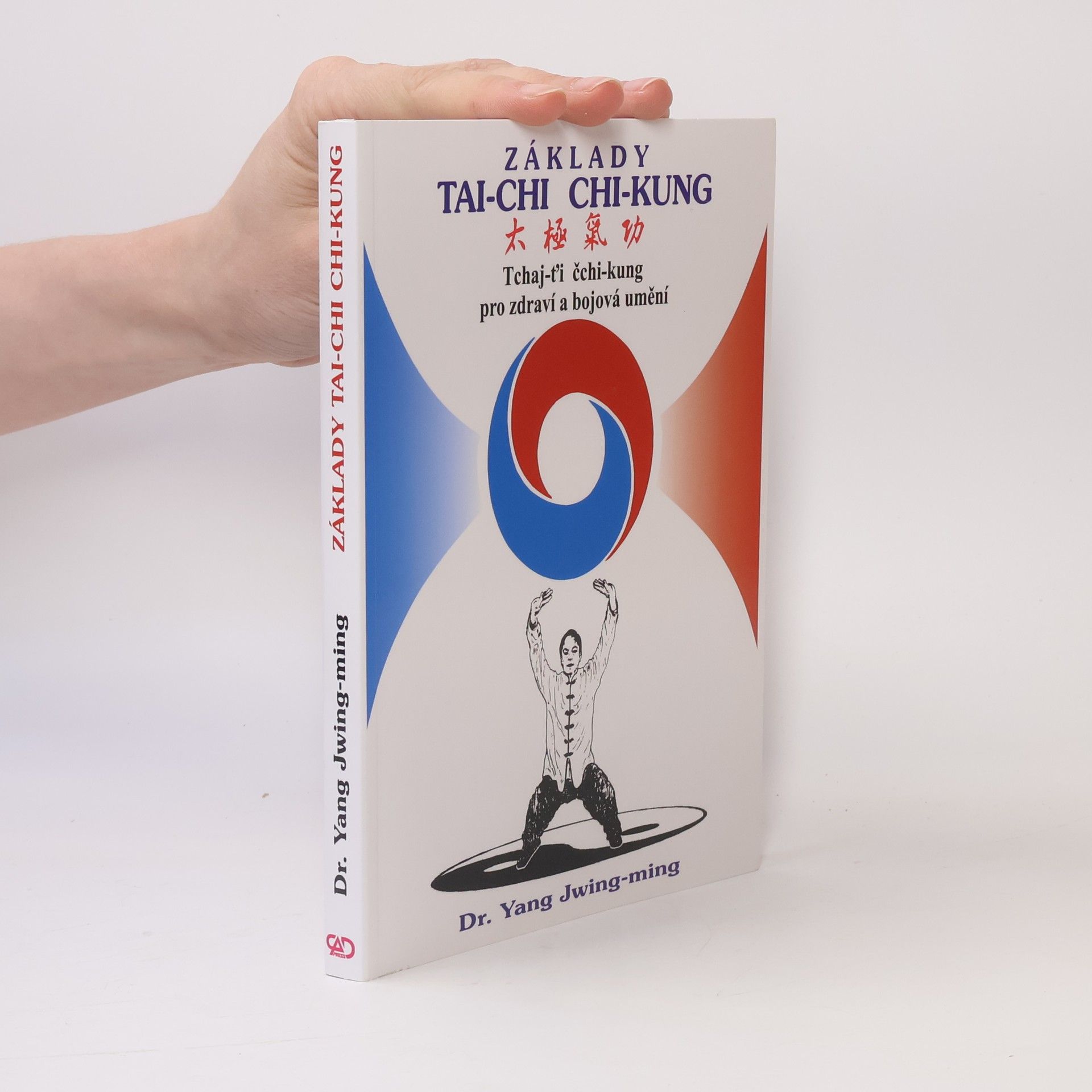 Jwing ming Yang Základy tai-chi chi-kung. Tchaj-ťi čchi-kung pro zdraví a bojová umění