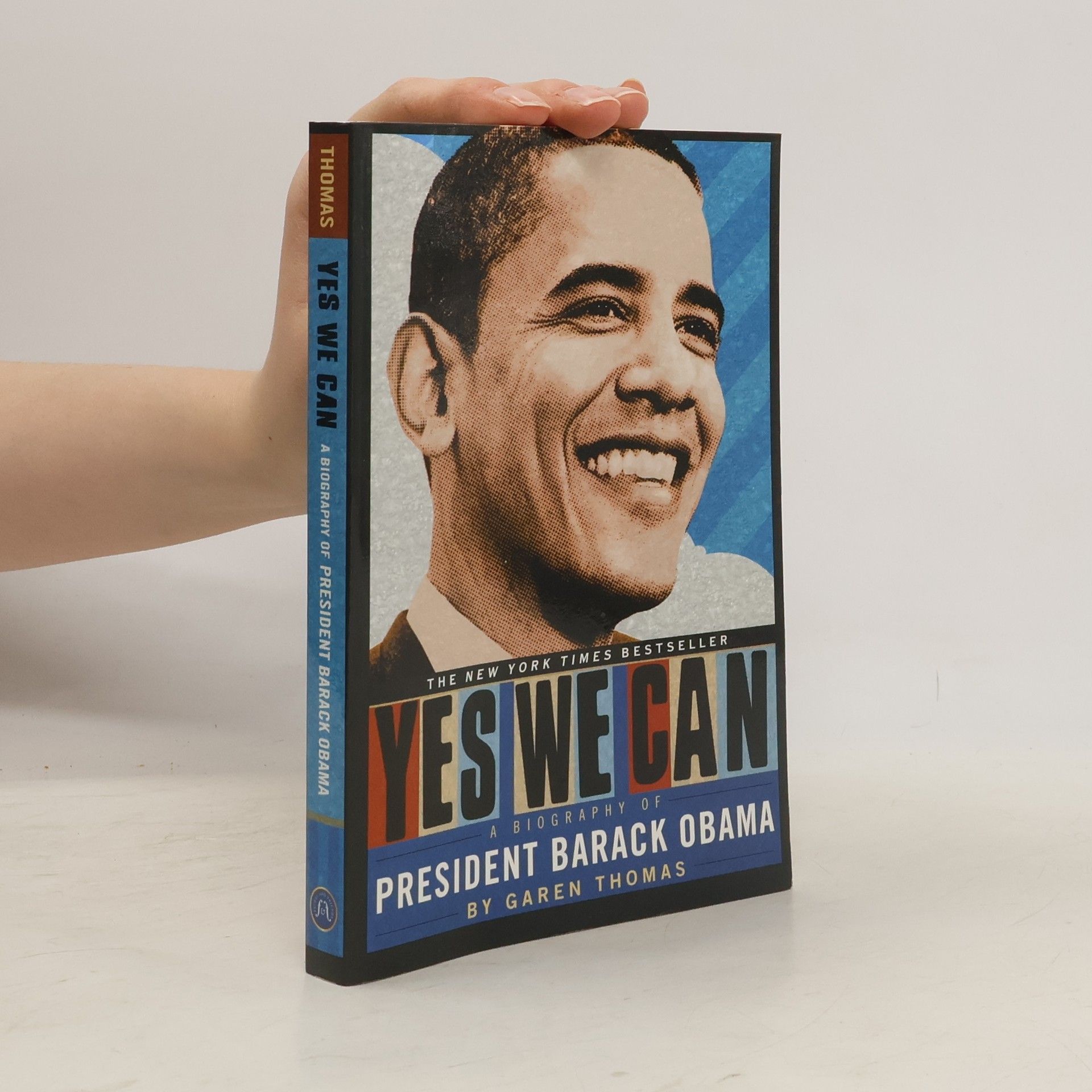 Garen Thomas Yes we can: A biography of President Barack Obama