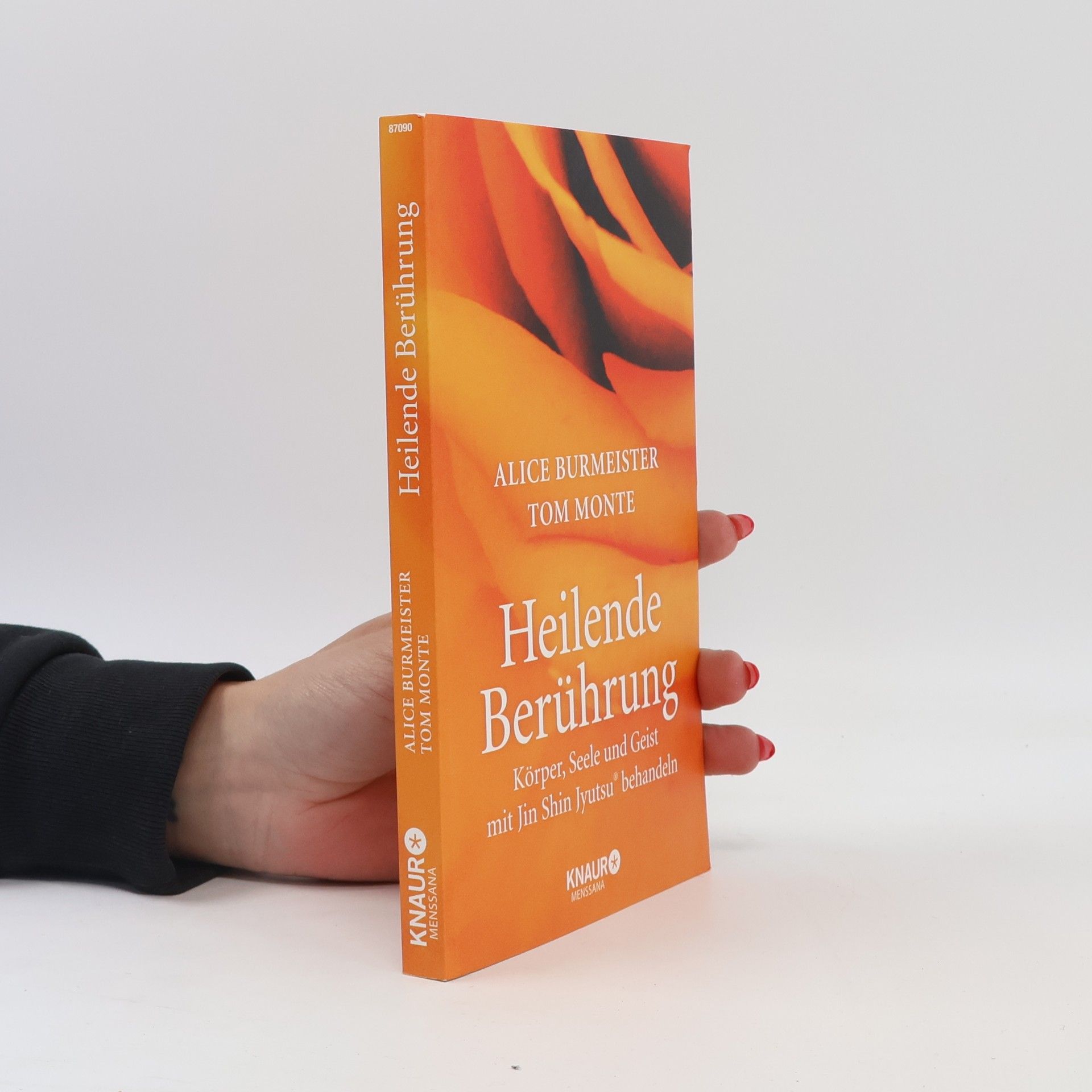 Alice Burmeister Heilende Berührung. Körper, Seele und Geist mit Jin Shin Jyutsu behandeln.