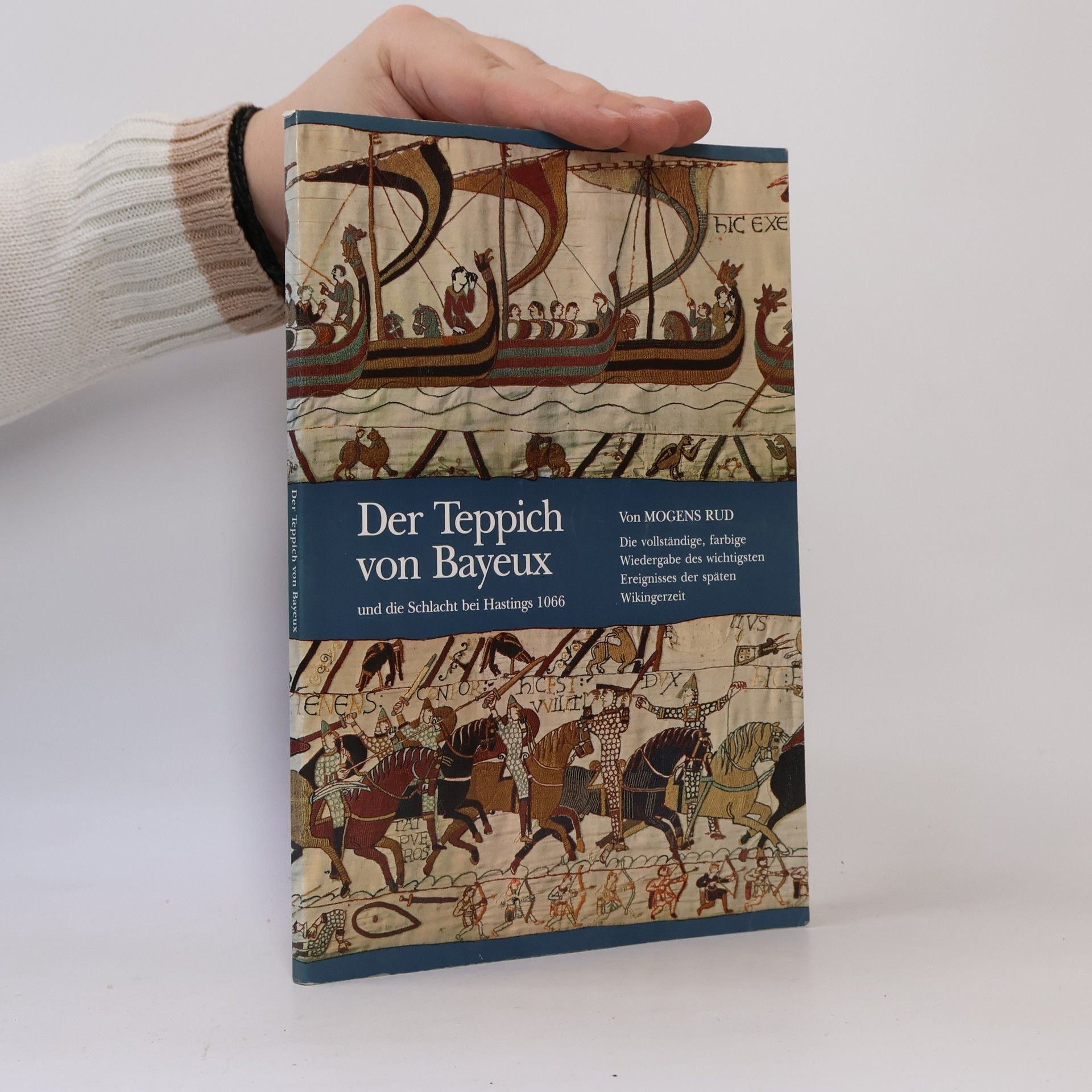 Mogens Rud Der Teppich von Bayeux und die Schlacht bei Hastings 1066
