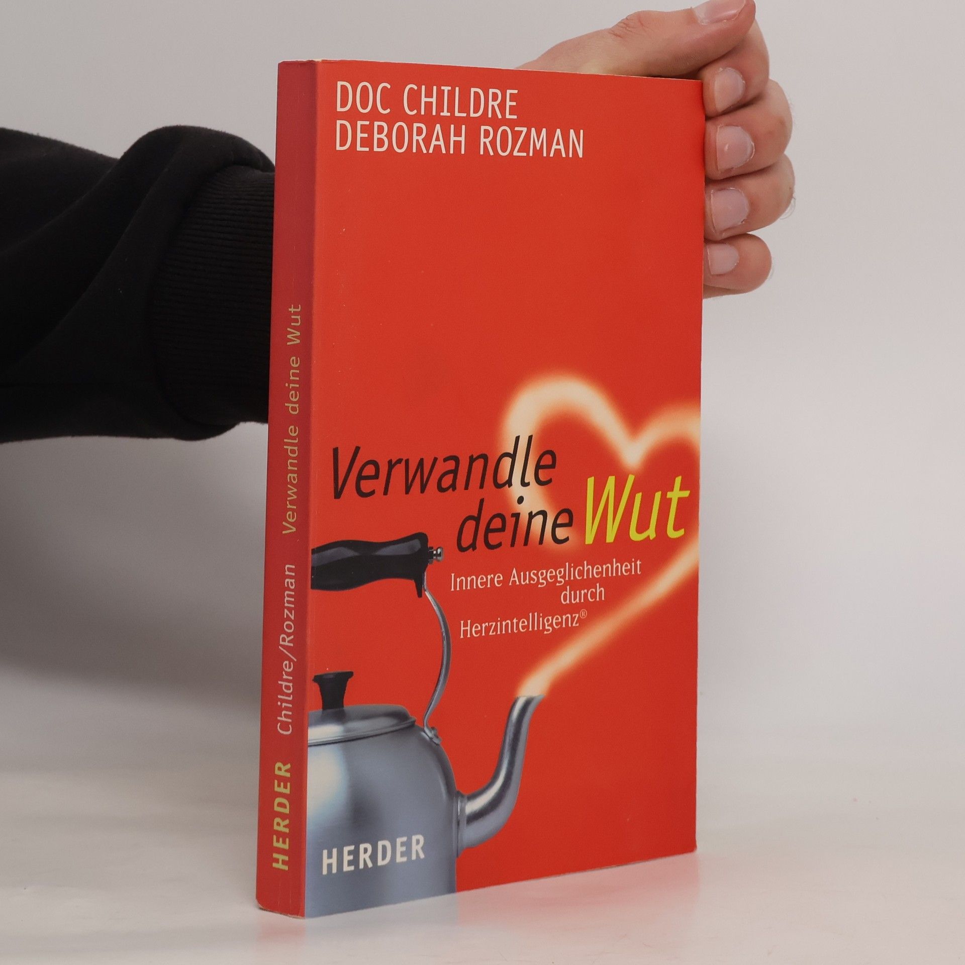 Doc Childre Verwandle deine Wut