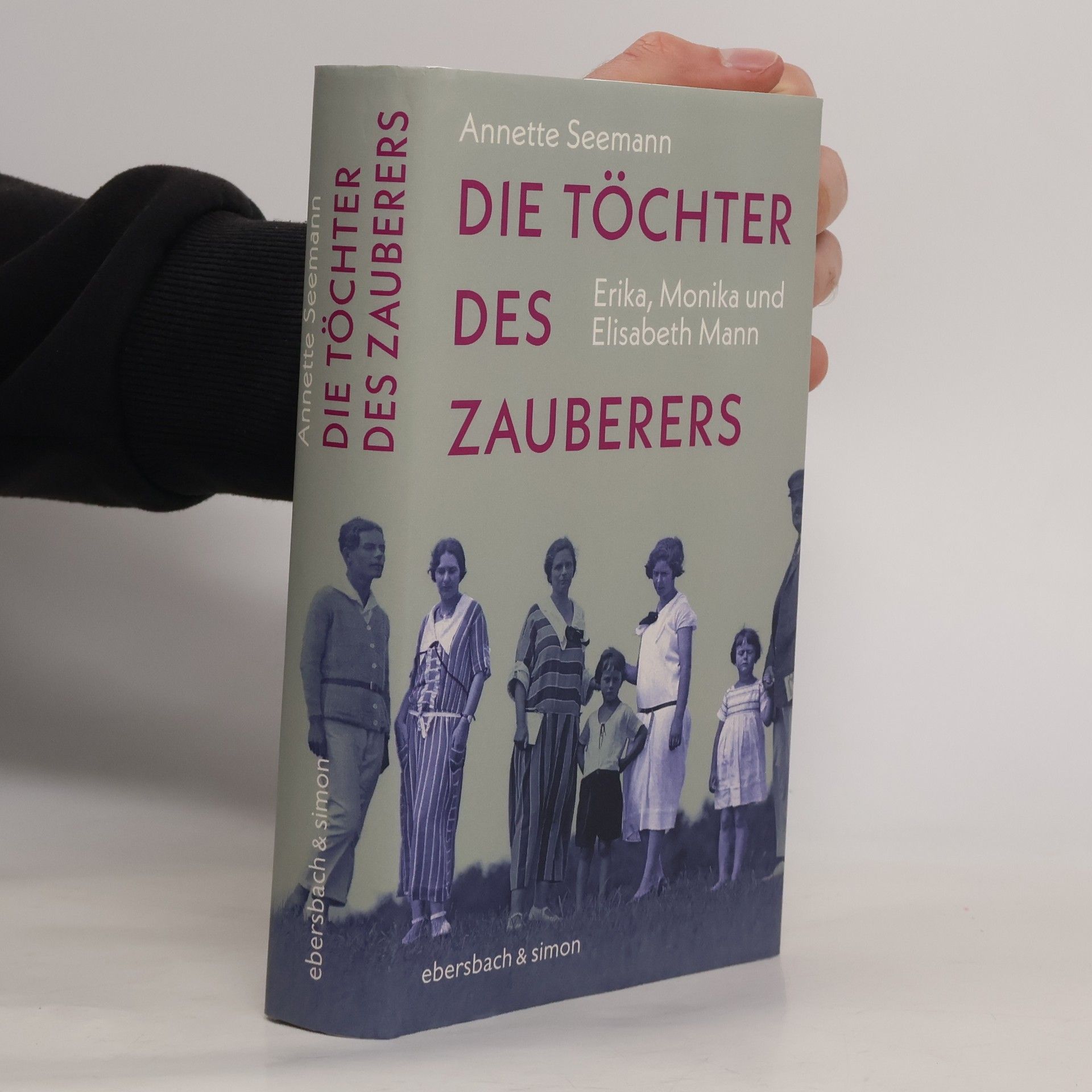 Annette Seemann Die Töchter des Zauberers. Erika, Monika und Elisabeth Mann