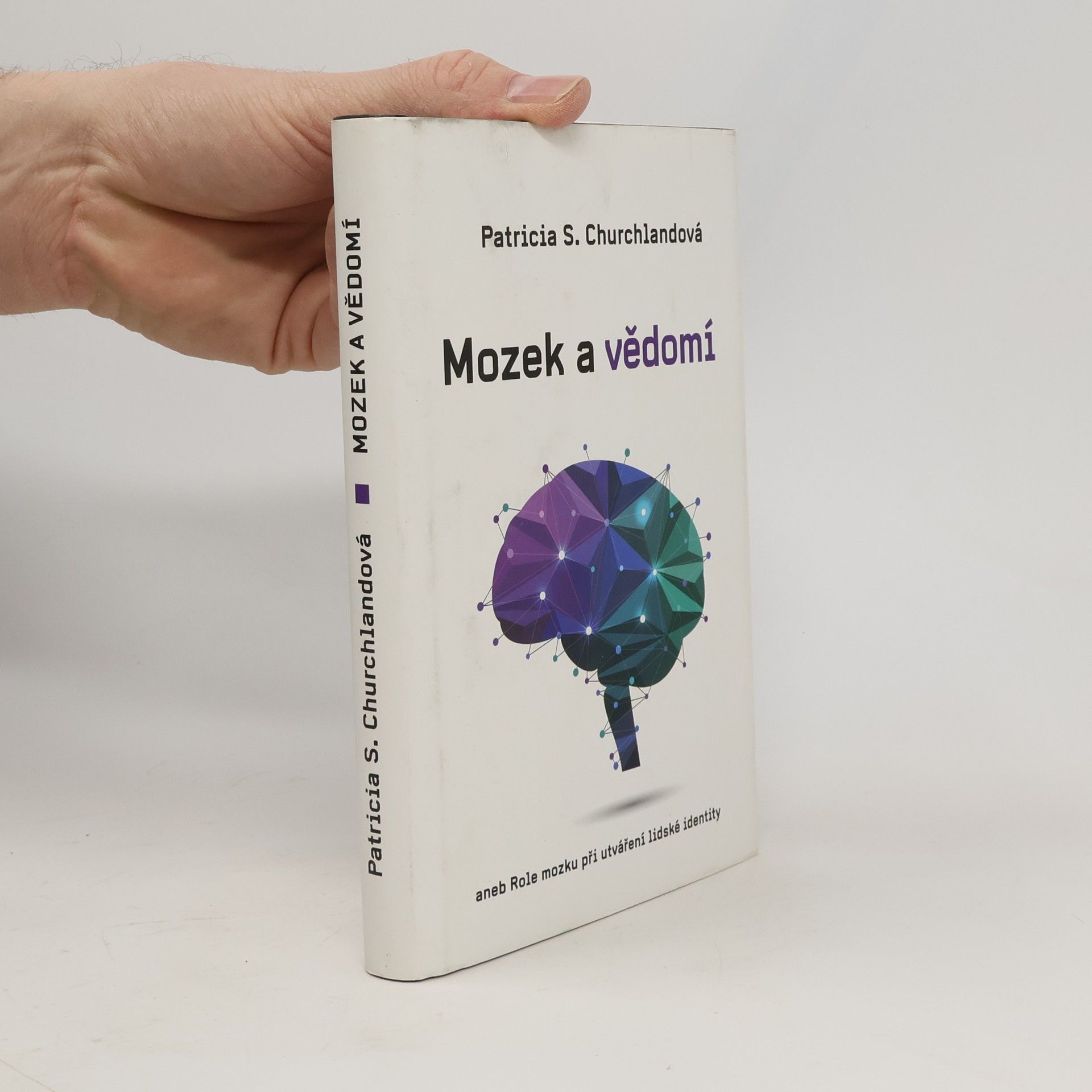 Patricia Churchland Mozek a vědomí aneb Role mozku ve vzniku lidské identity