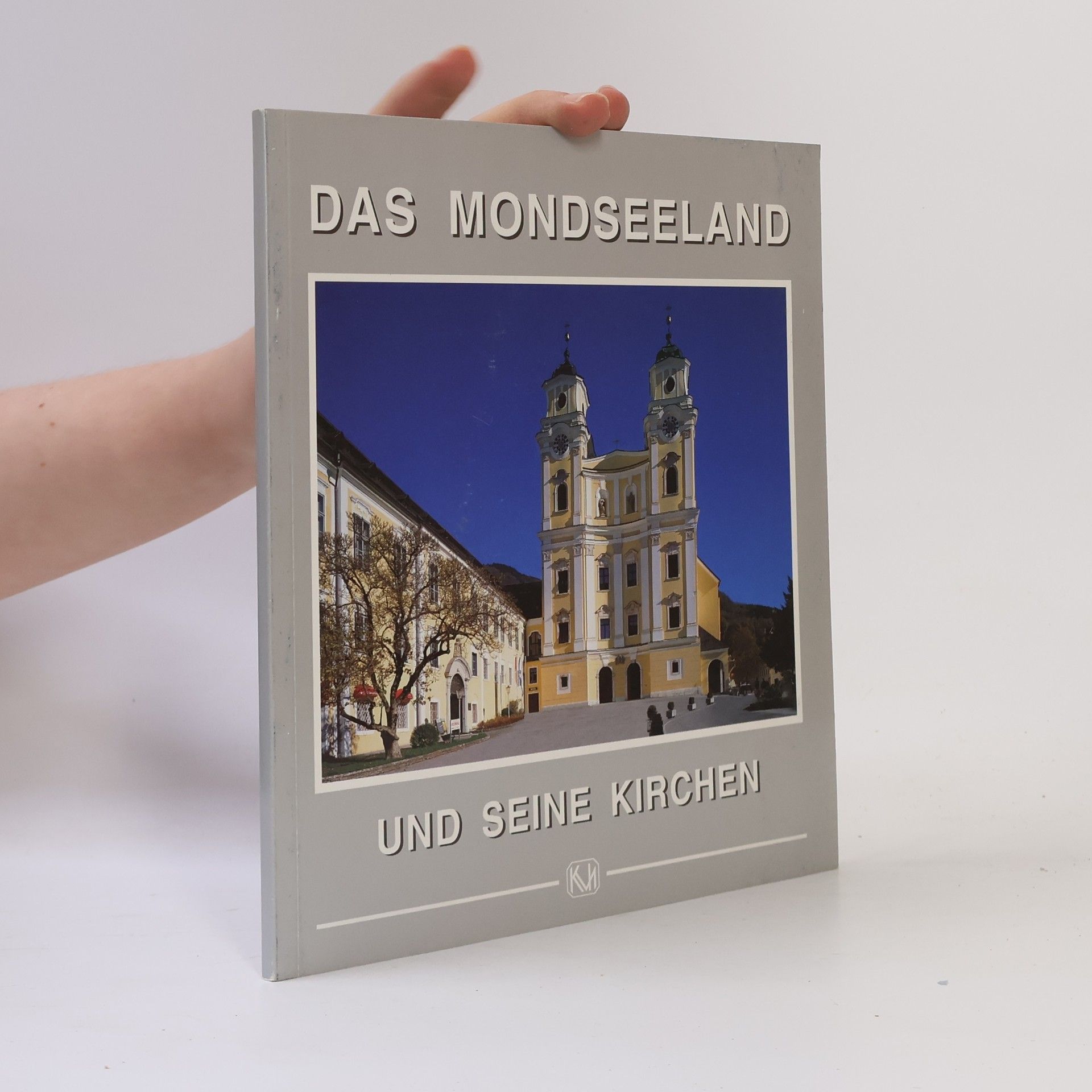 Autorenkollektiv Das Mondseeland und seine Kirchen