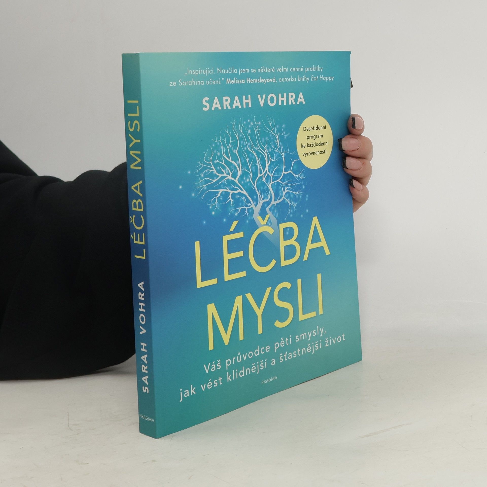 Sarah Vohra Léčba mysli : Váš průvodce pěti smysly, jak vést klidnější a šťastnější život