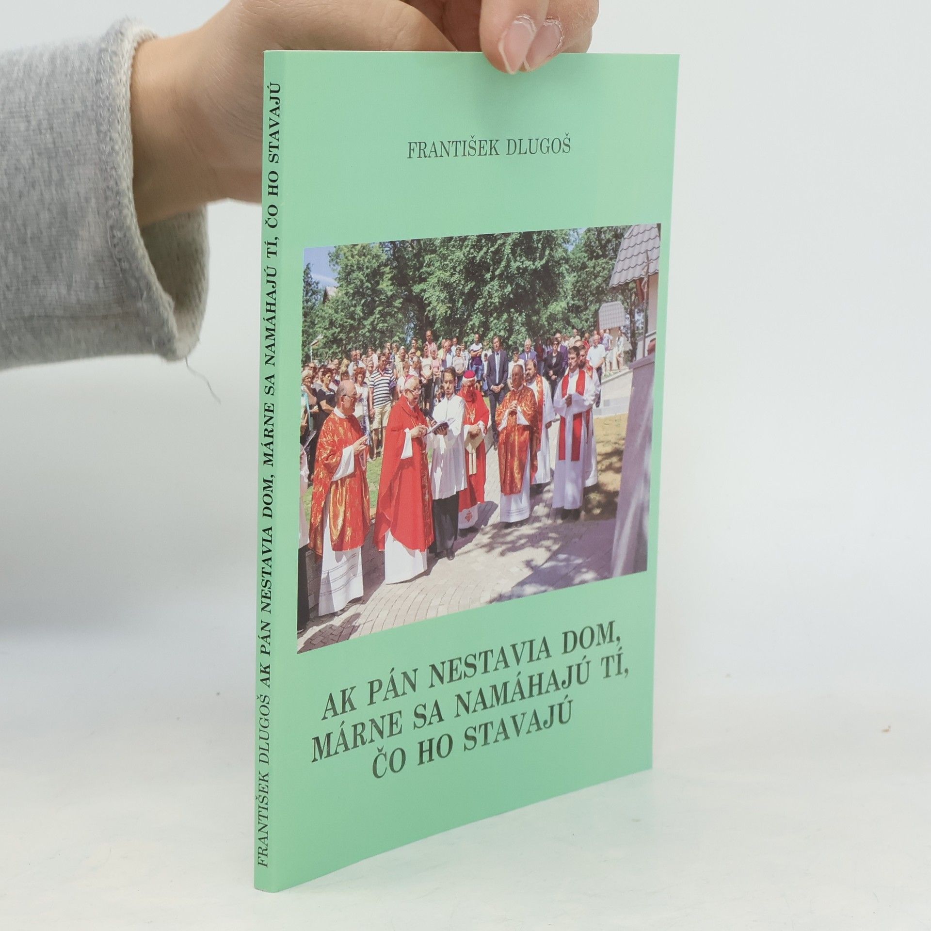 Ak Pán nestavia dom, márne sa namáhajú tí, čo ho stavajú