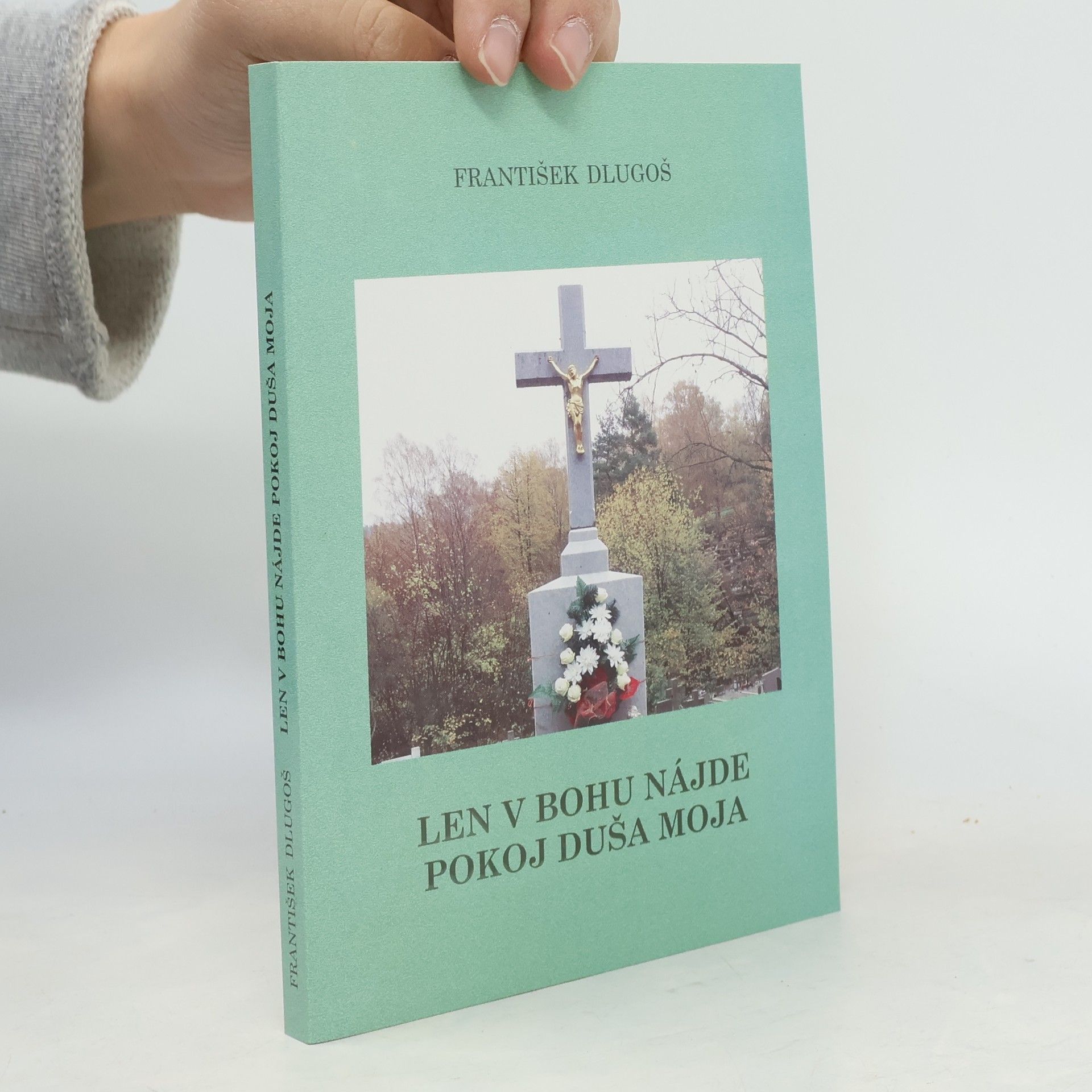 František Dlugoš Len v Bohu nájde pokoj duša moja