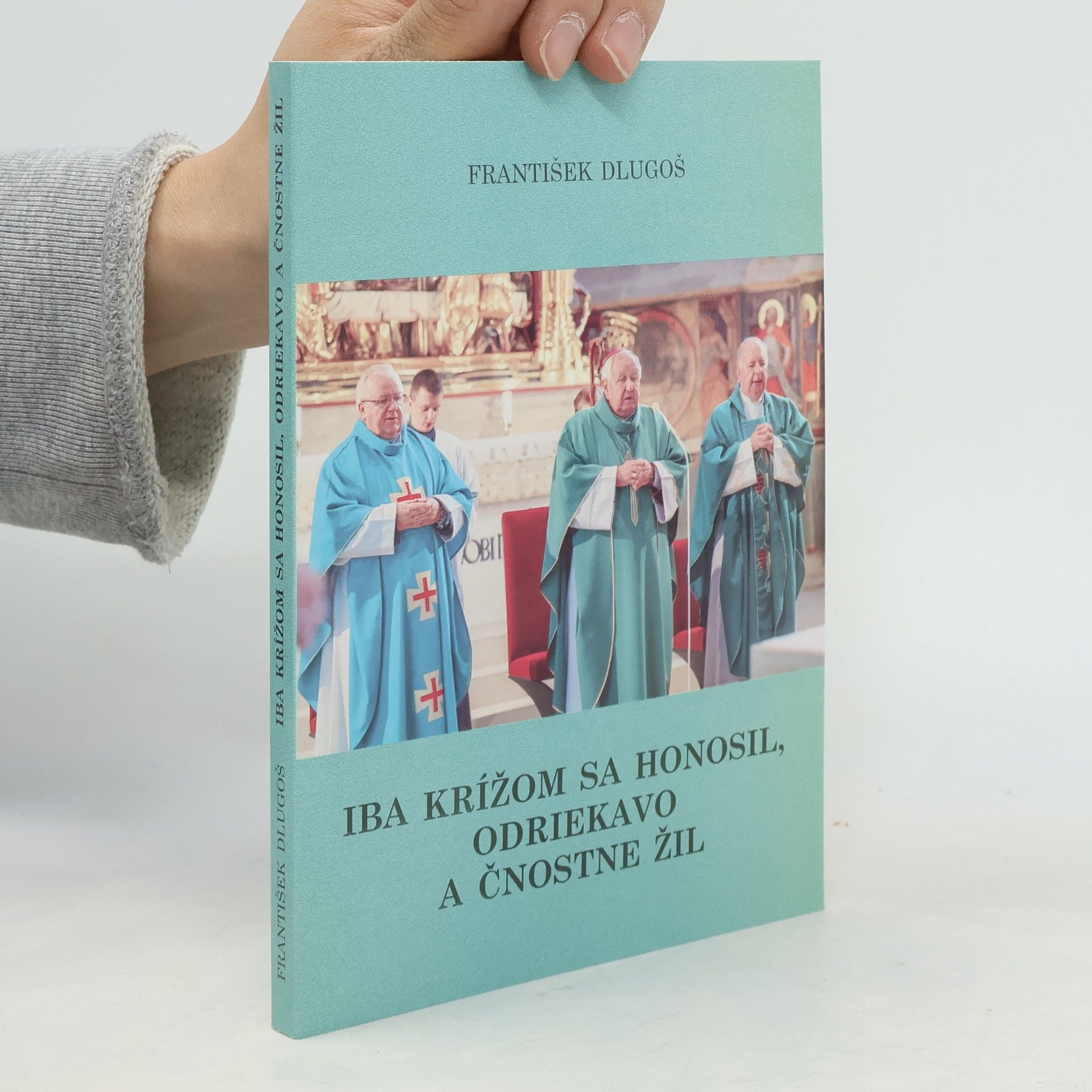 František Dlugoš Iba krížom sa honosil, odriekavo a čnostne žil