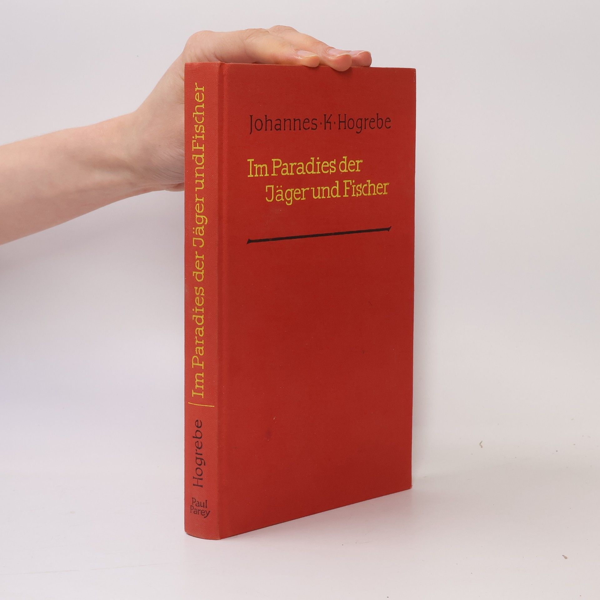 Johannes K. Hogrebe Im Paradies der Jäger und Fischer