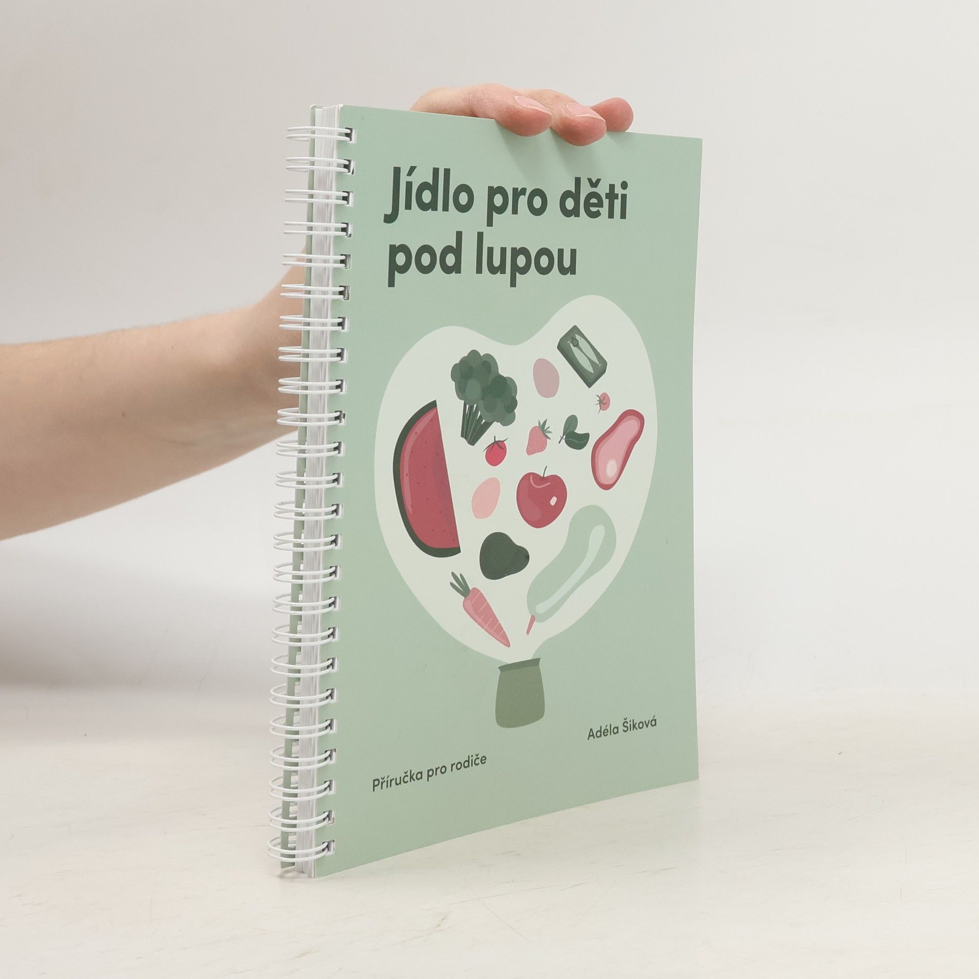 Adéla Šiková Jídlo pro děti pod lupou. Příručka pro rodiče