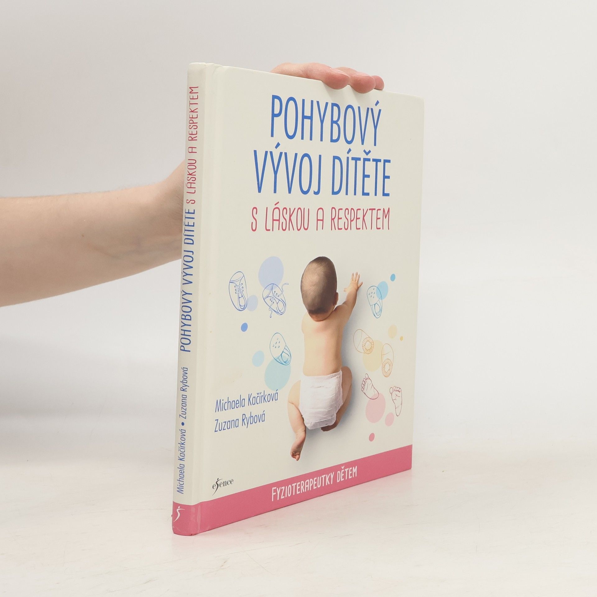 Michaela Kačírková Pohybový vývoj dítěte s láskou a respektem : fyzioterapeutky dětem