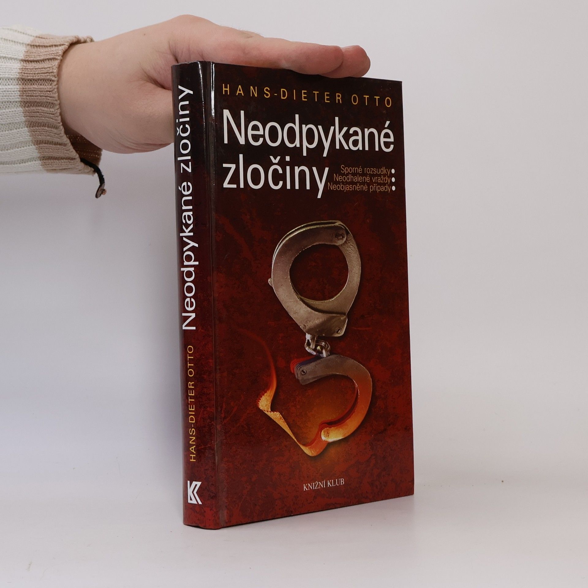 Hans-Dieter Otto Neodpykané zločiny : sporné rozsudky, neodhalené vraždy, neobjasněné případy