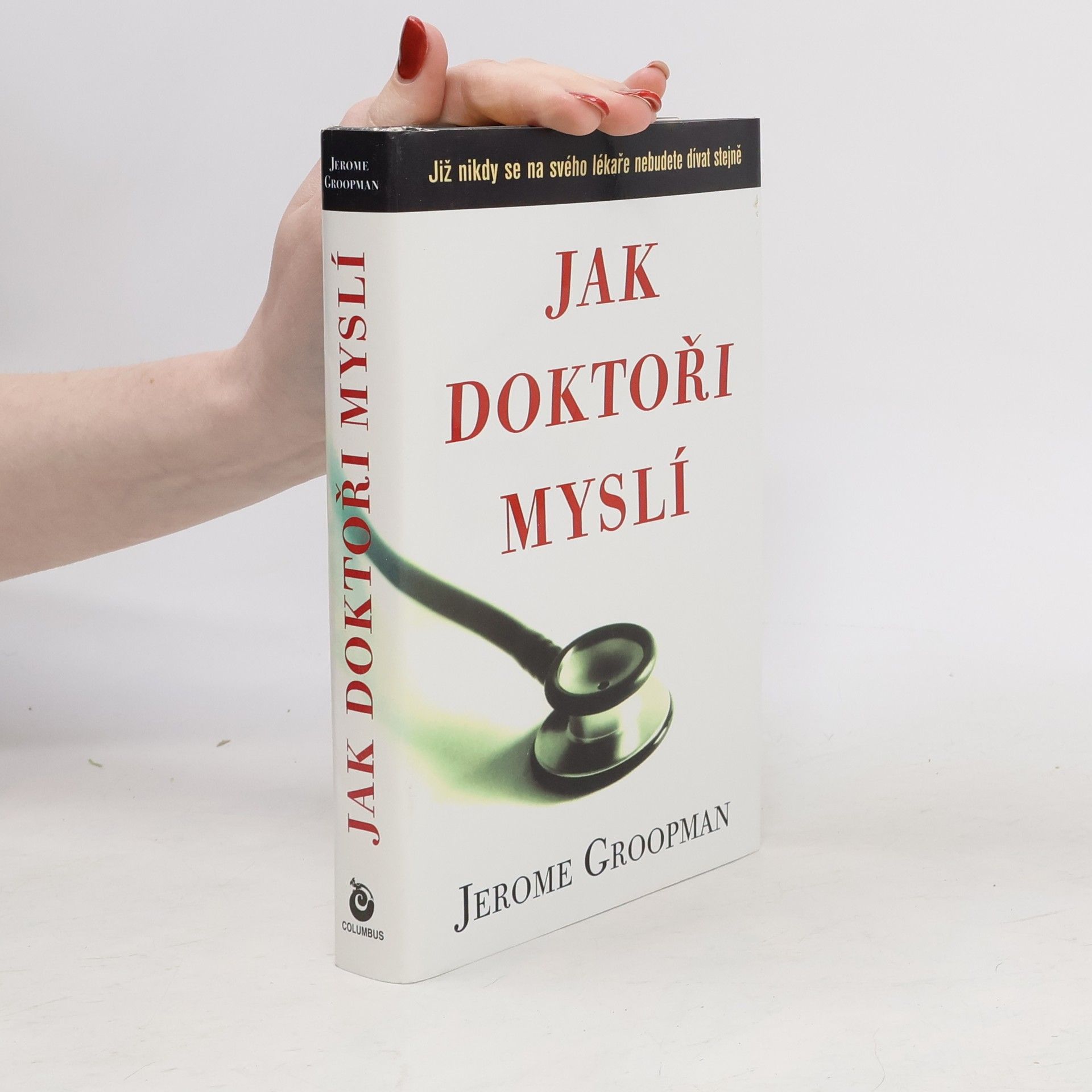 Jerome E. Groopman Jak doktoři myslí