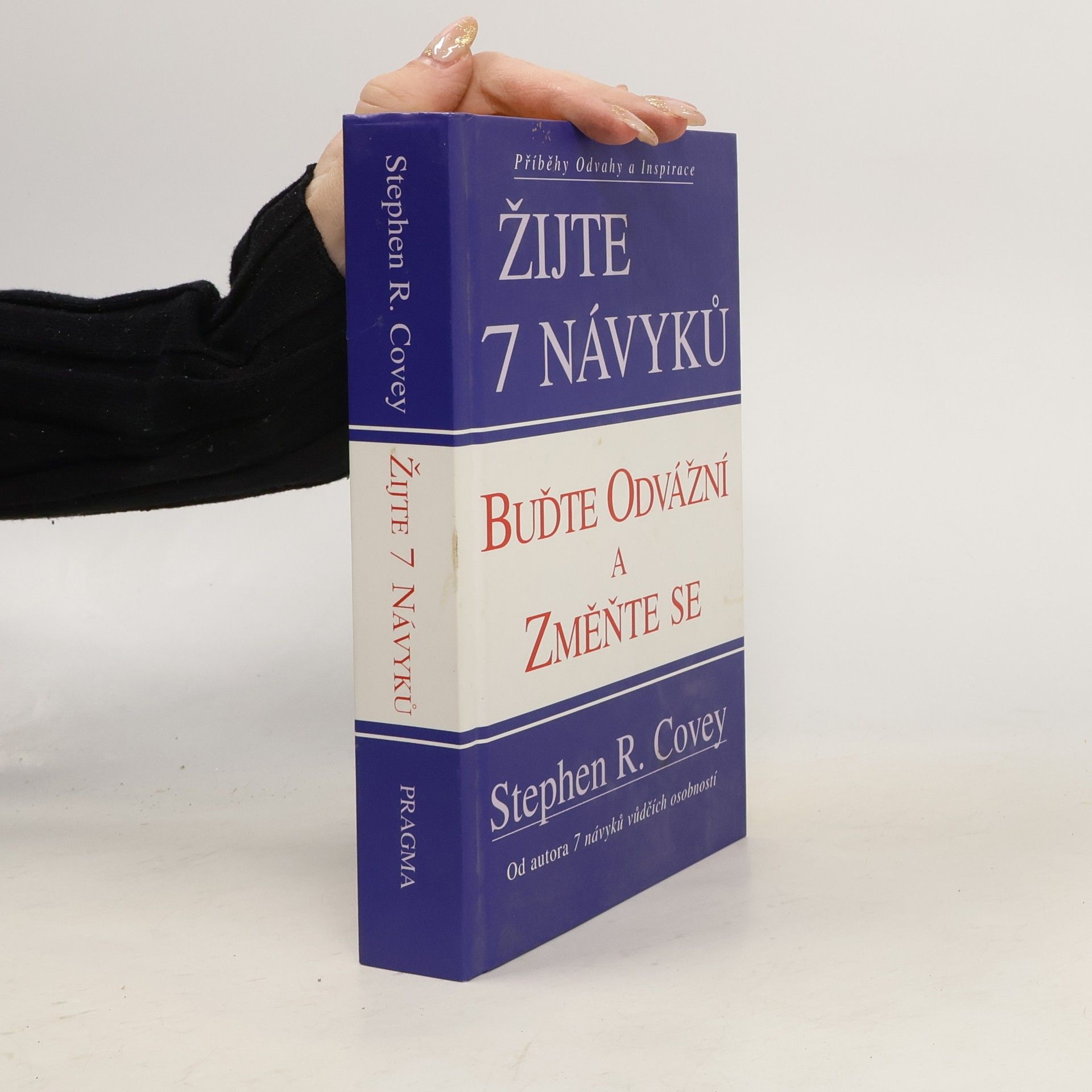 Stephen Covey Žijte 7 návyků : buďte odvážní a změňte se