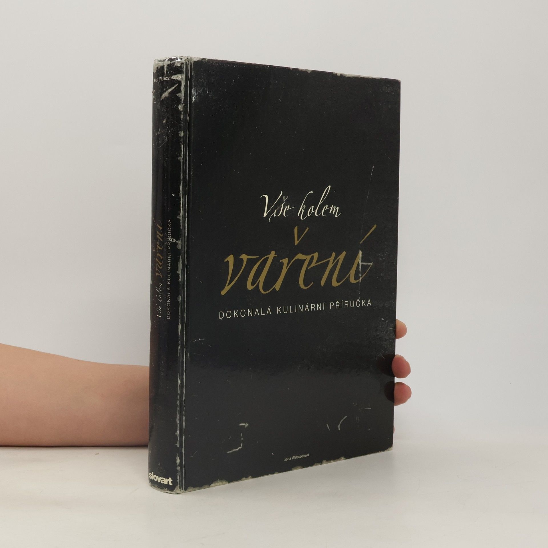 Lioba Waleczek Vše kolem vaření : dokonalá kulinární příručka