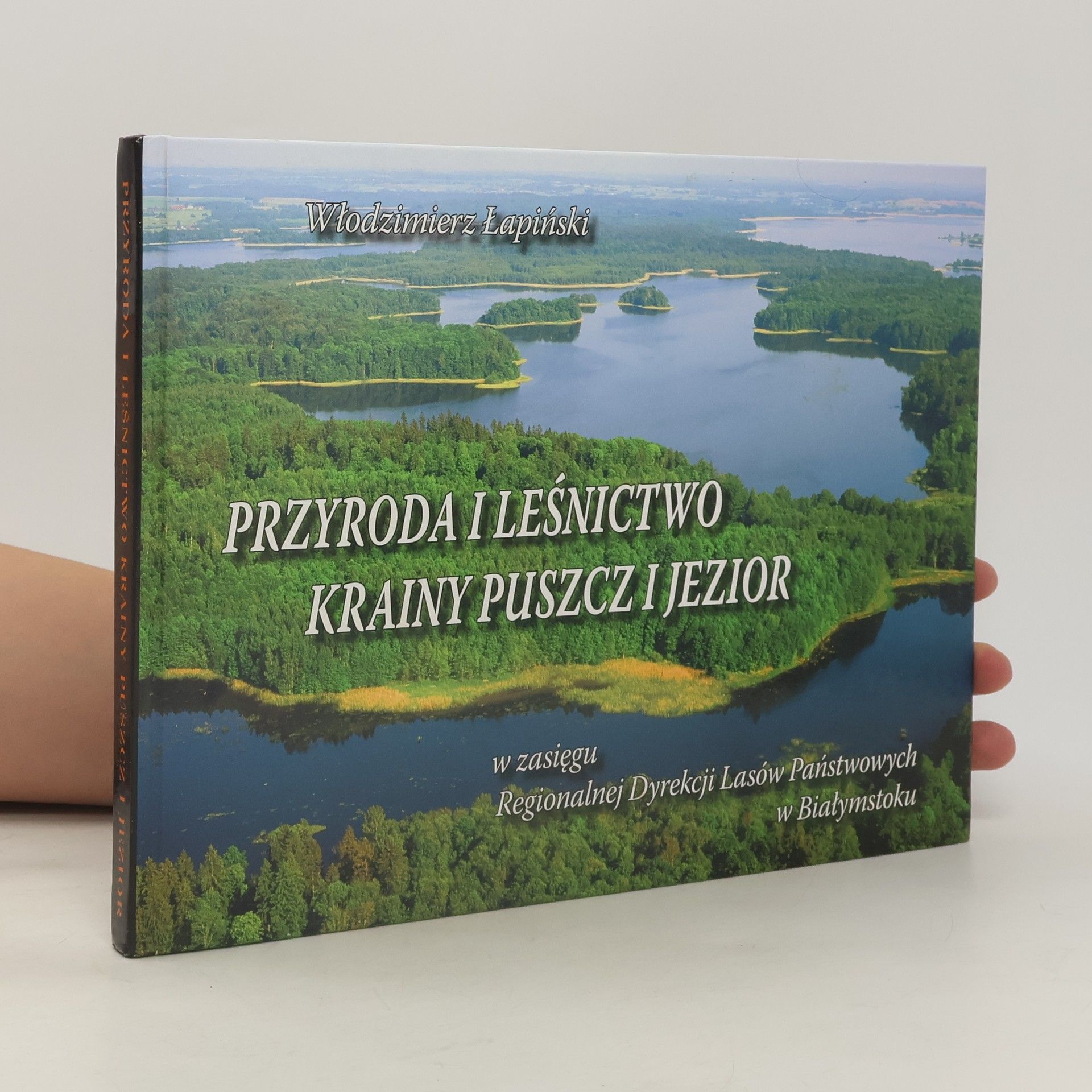 Przyroda i leśnictwo krainy puszcz i jezior w zasięgu Regionalnej Dyrekcji Lasów Państwowych w Białymstoku