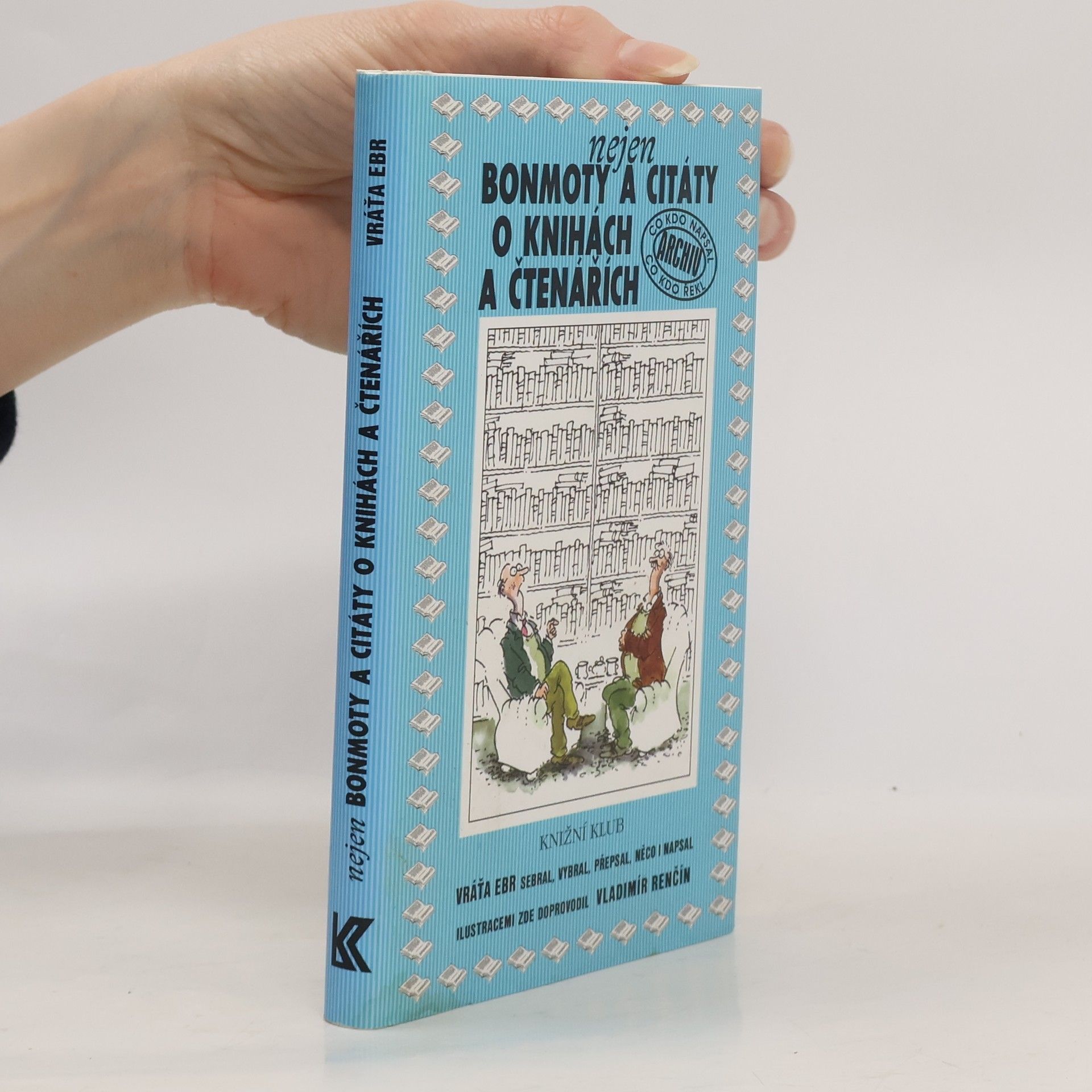 Vratislav Ebr Nejen bonmoty a citáty o knihách a čtenářích