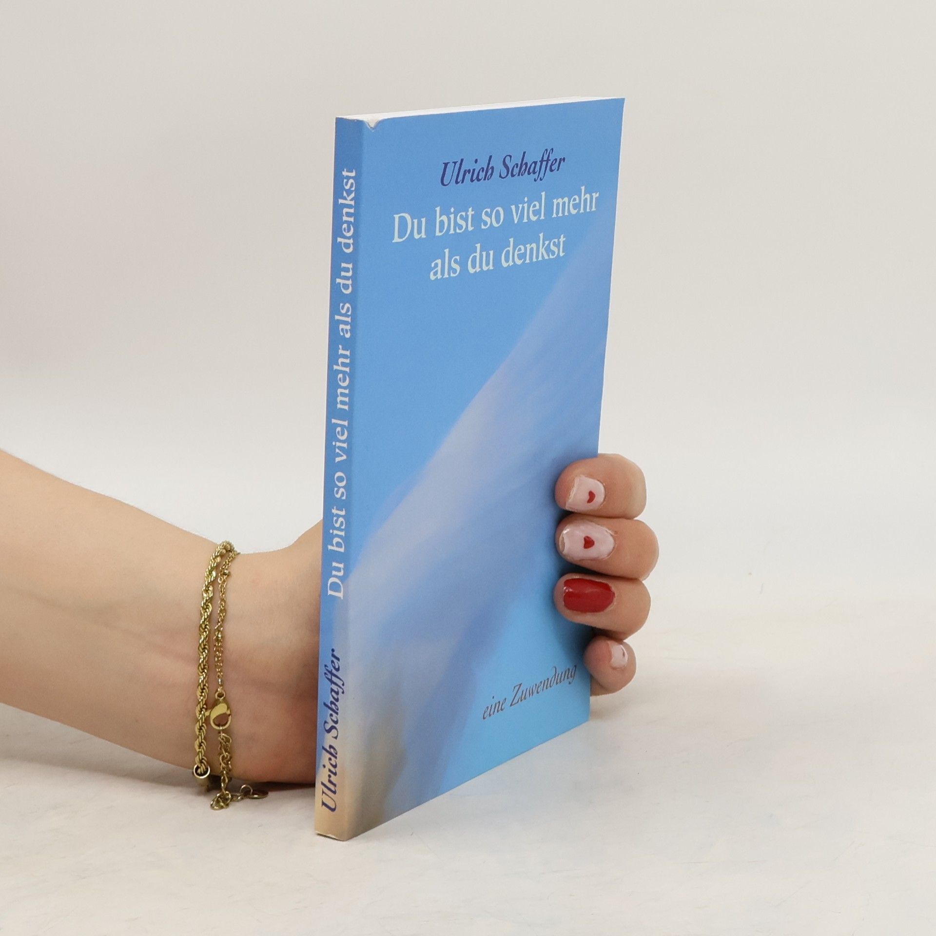 Ulrich Schaffer Du bist so viel mehr als du denkst