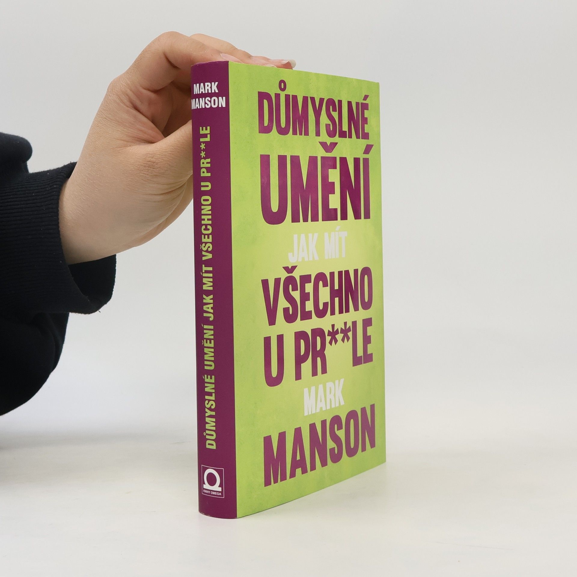 Mark Manson Důmyslné umění, jak mít všechno u pr**le
