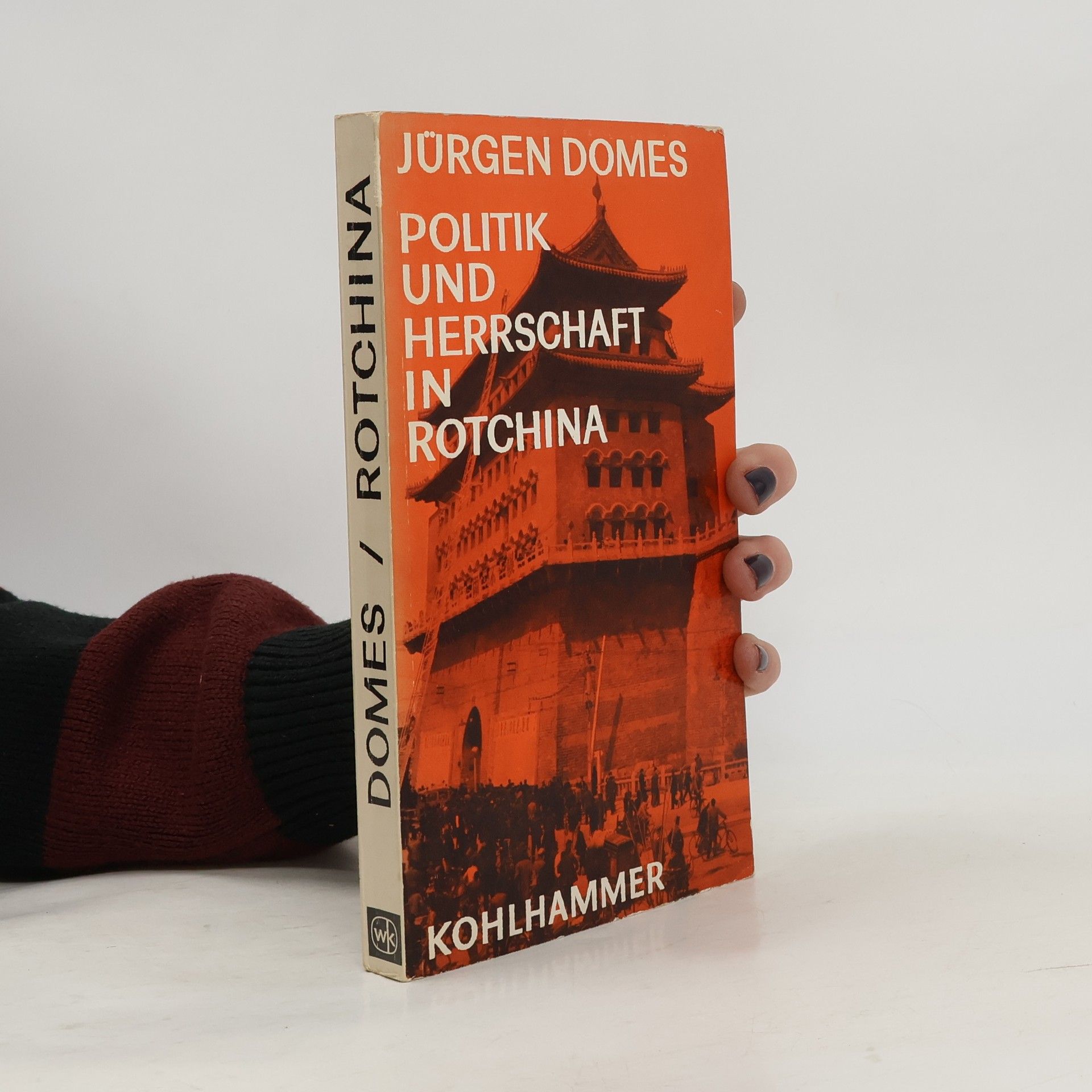 Jürgen Domes Politik und Herrschaft in Rotchina