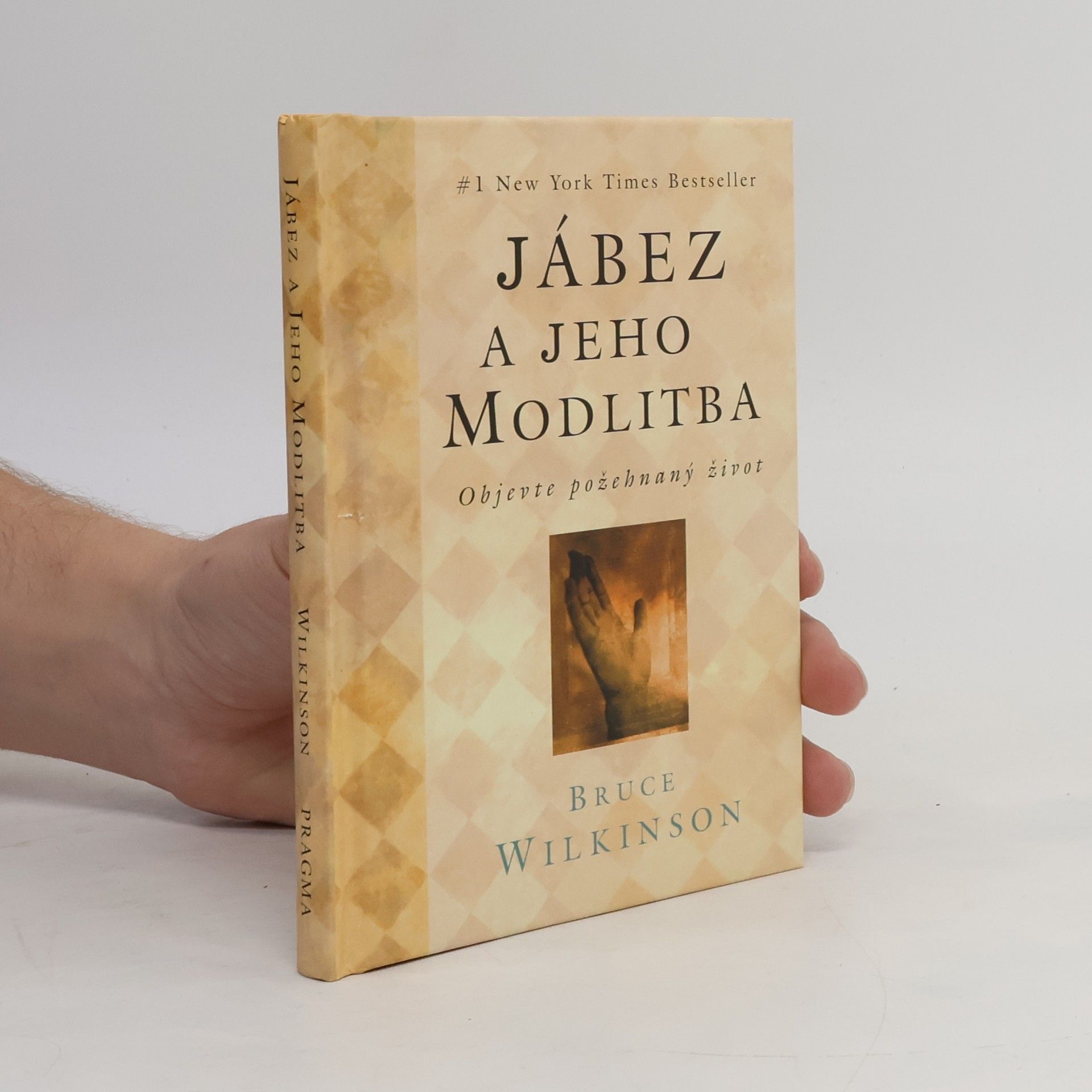 Bruce Wilkinson Jábez a jeho modlitba: Objevte požehnaný život