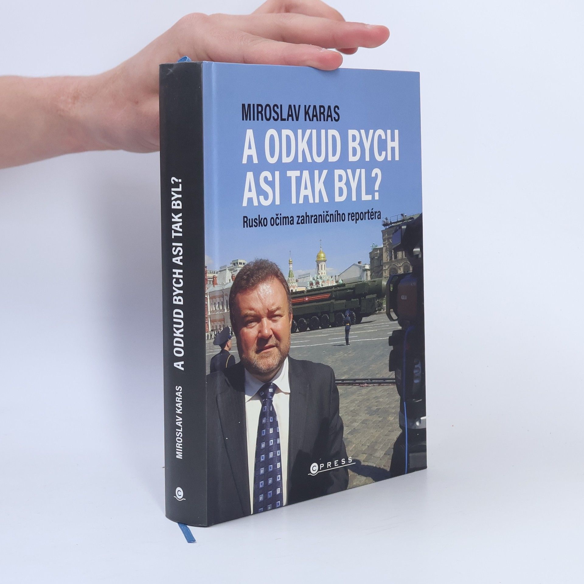 Miroslav Karas A odkud bych asi tak byl? Rusko očima zahraničního reportéra