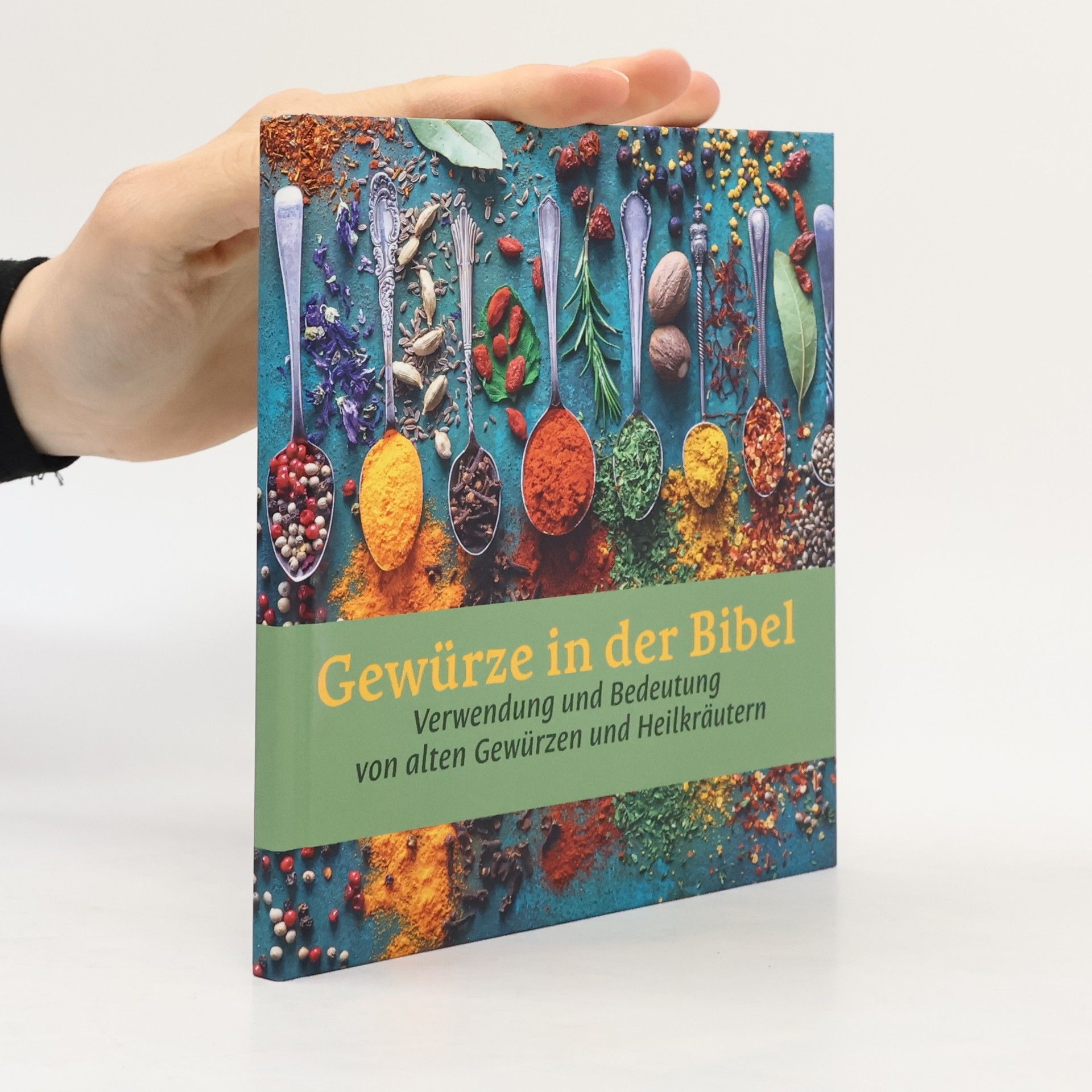 Insa Gülzow Gewürze in der Bibel : Verwendung und Bedeutung von alten Gewürzen und Heilkräutern