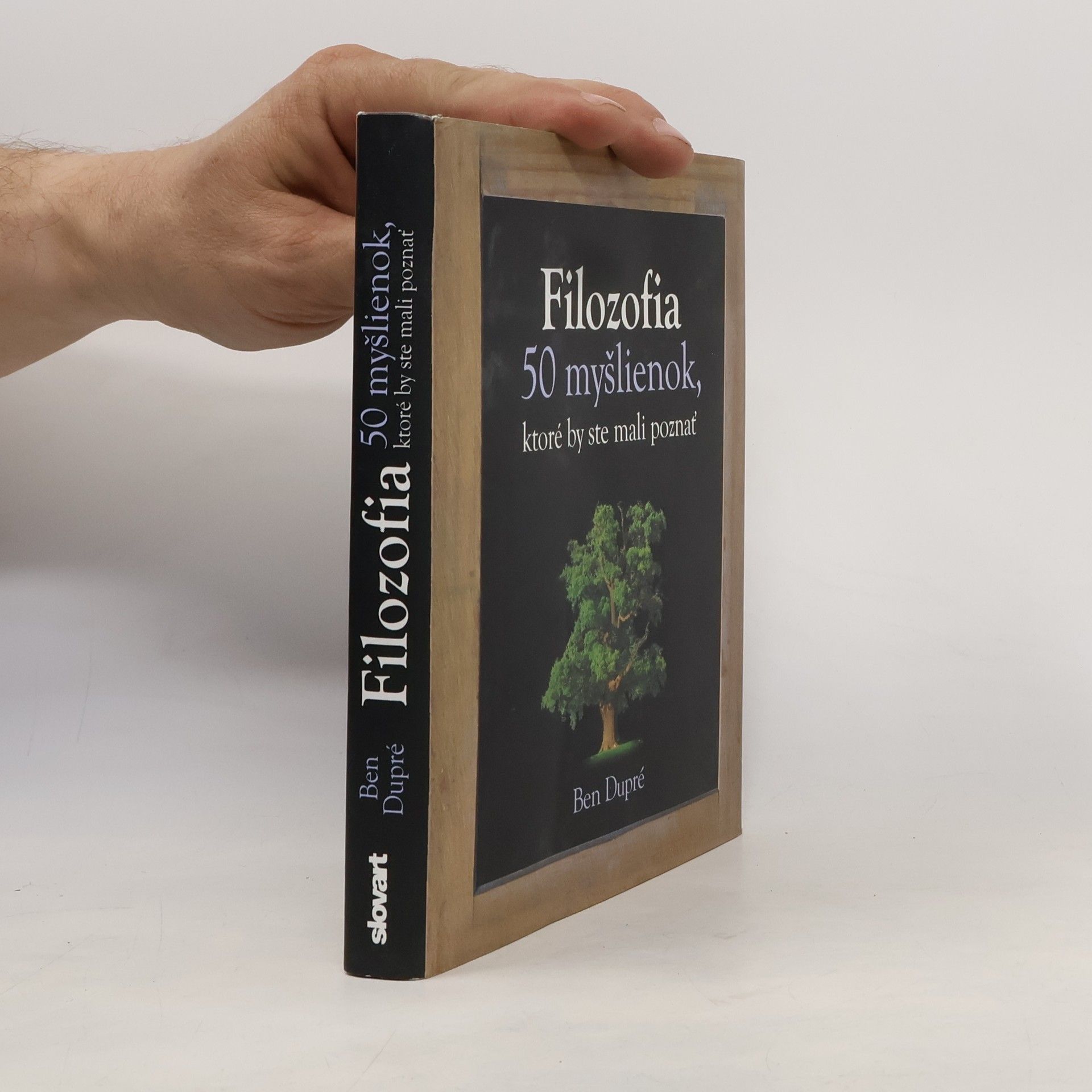 Ben Dupré Filozofia - 50 myšlienok, ktoré by ste mali poznať