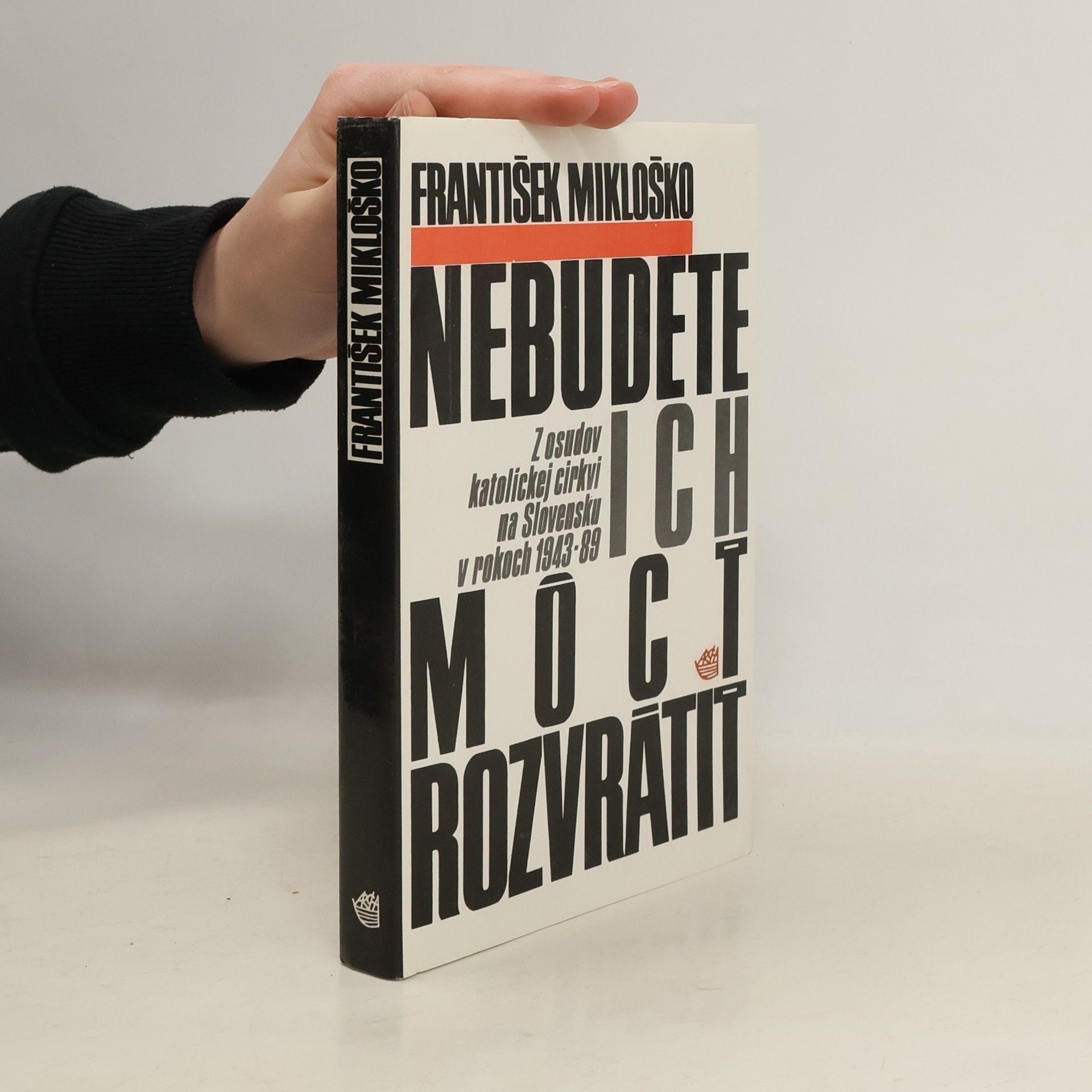 František Mikloško Nebudete ich môcť rozvrátiť