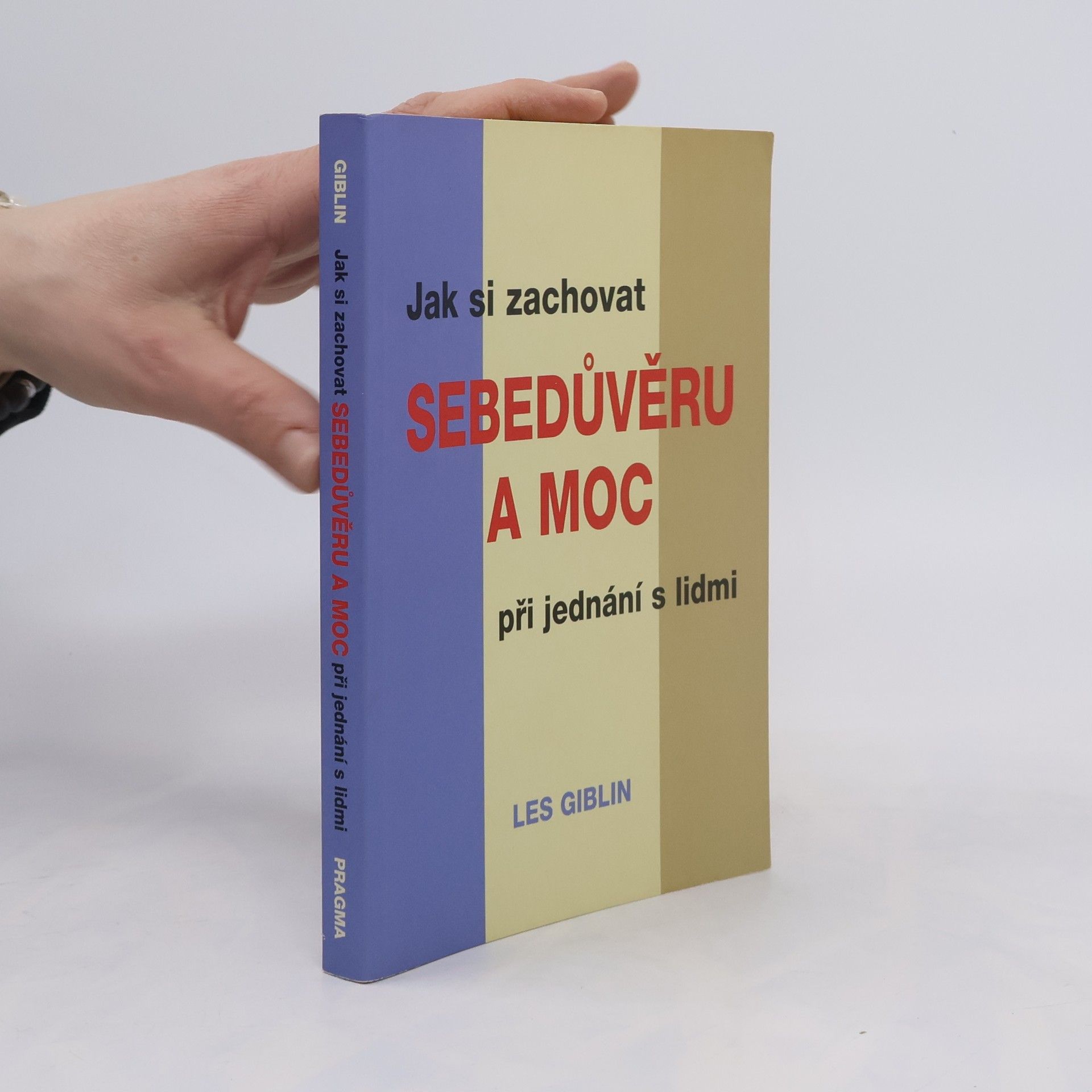 Les Giblin Jak si zachovat sebedůvěru a moc při jednání s lidmi