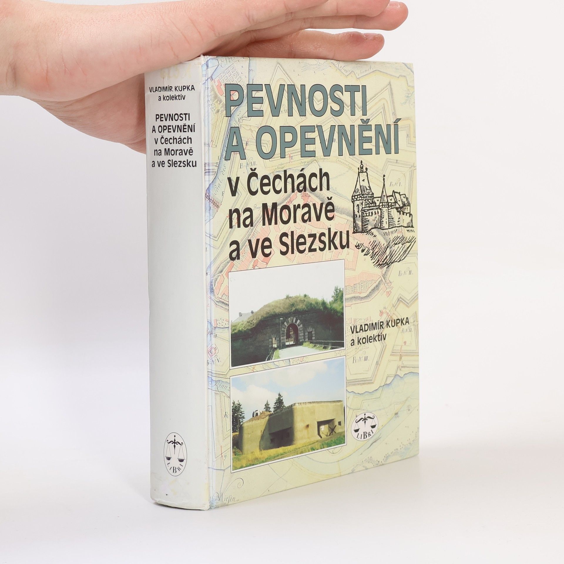Vladimír Kupka Pevnosti a opevnění v Čechách, na Moravě a ve Slezsku