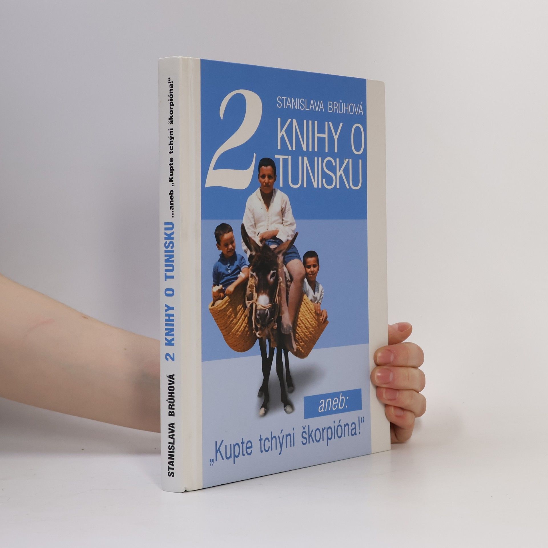 Stanislava Brůhová Dvě knihy o Tunisku, aneb, "Kupte tchýni škorpióna!"