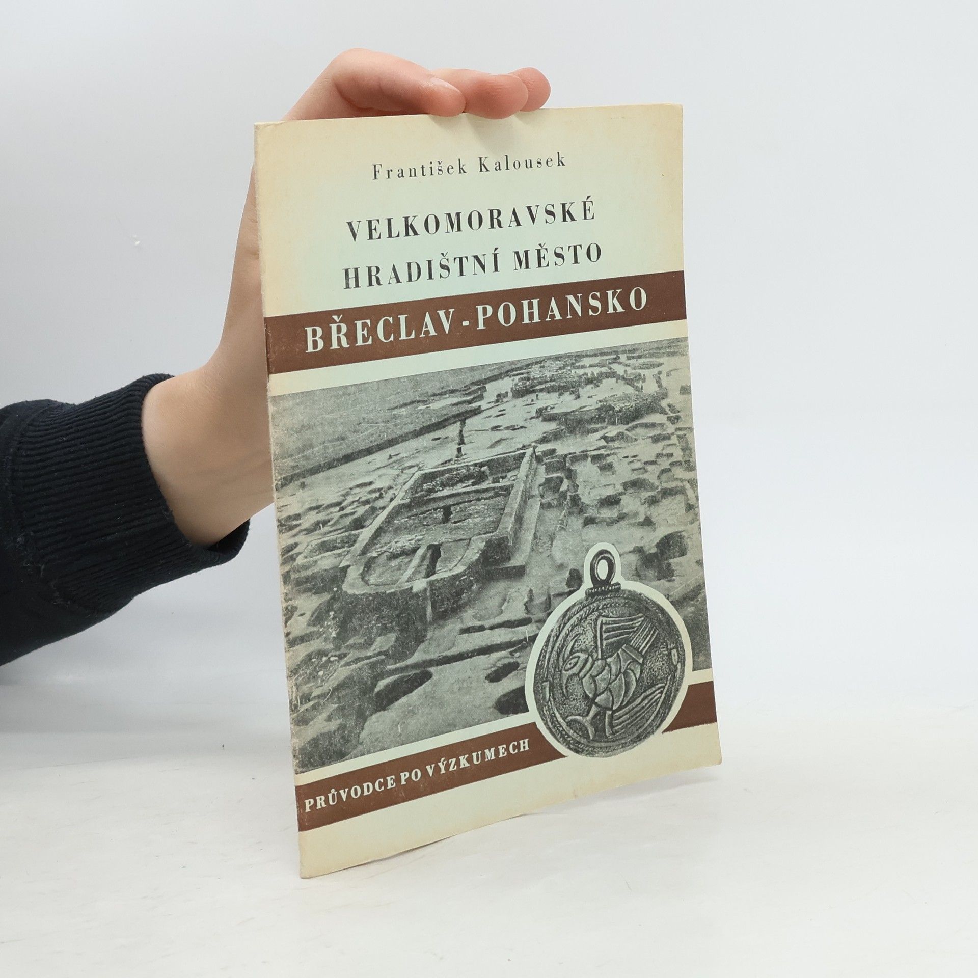 František Kalousek Velkomoravské hradištní město. Břeclav - Pohansko
