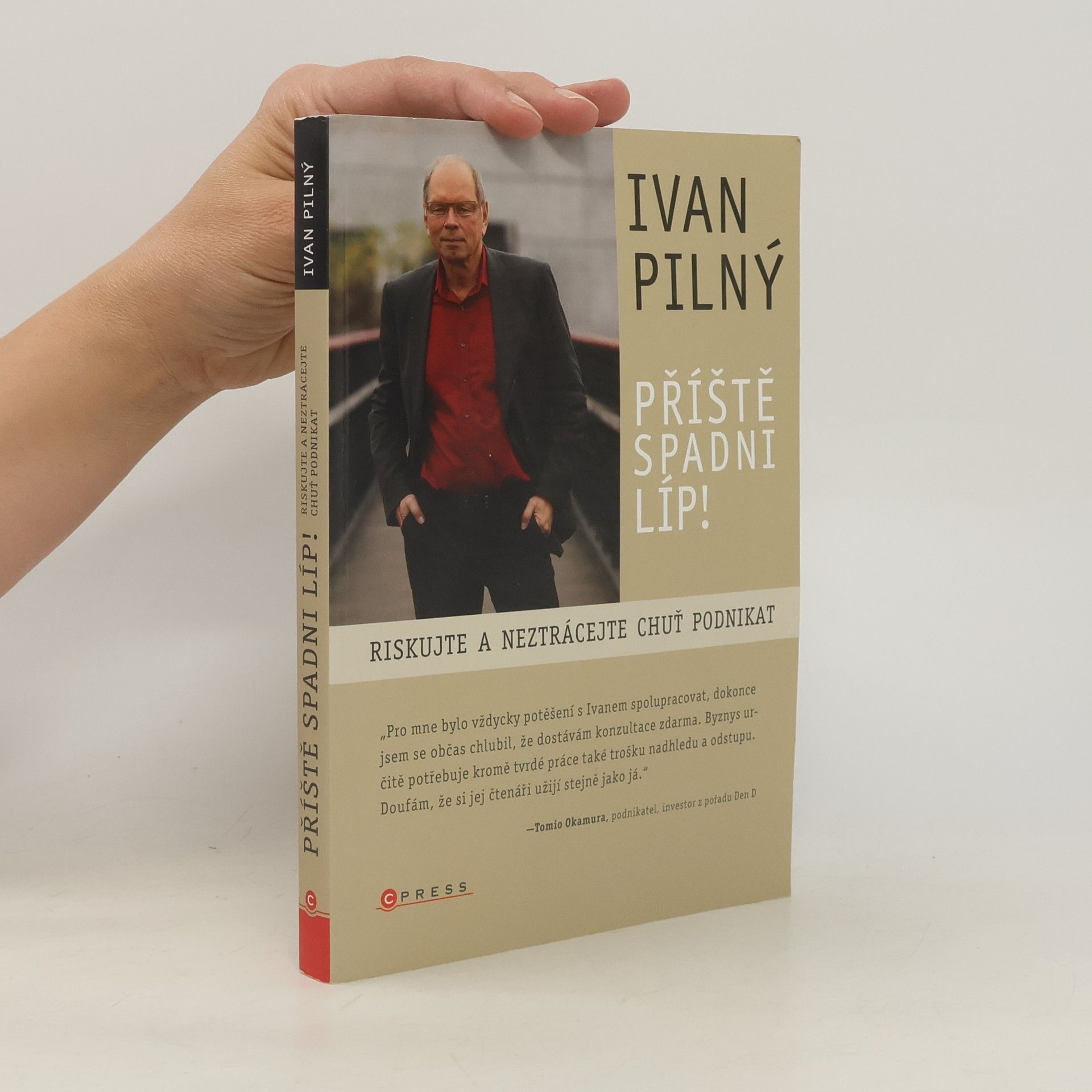 Ivan Pilný Příště spadni líp! : riskujte a neztrácejte chuť podnikat