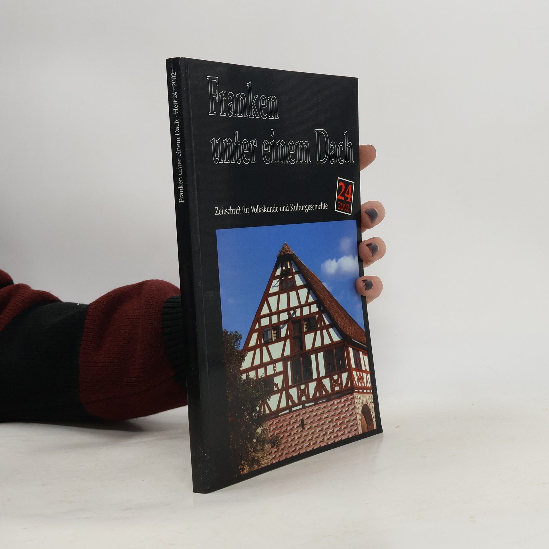 Autorenkollektiv Franken unter einem Dach. Zeitschrift für Volkskunde und Kulturgeschichte