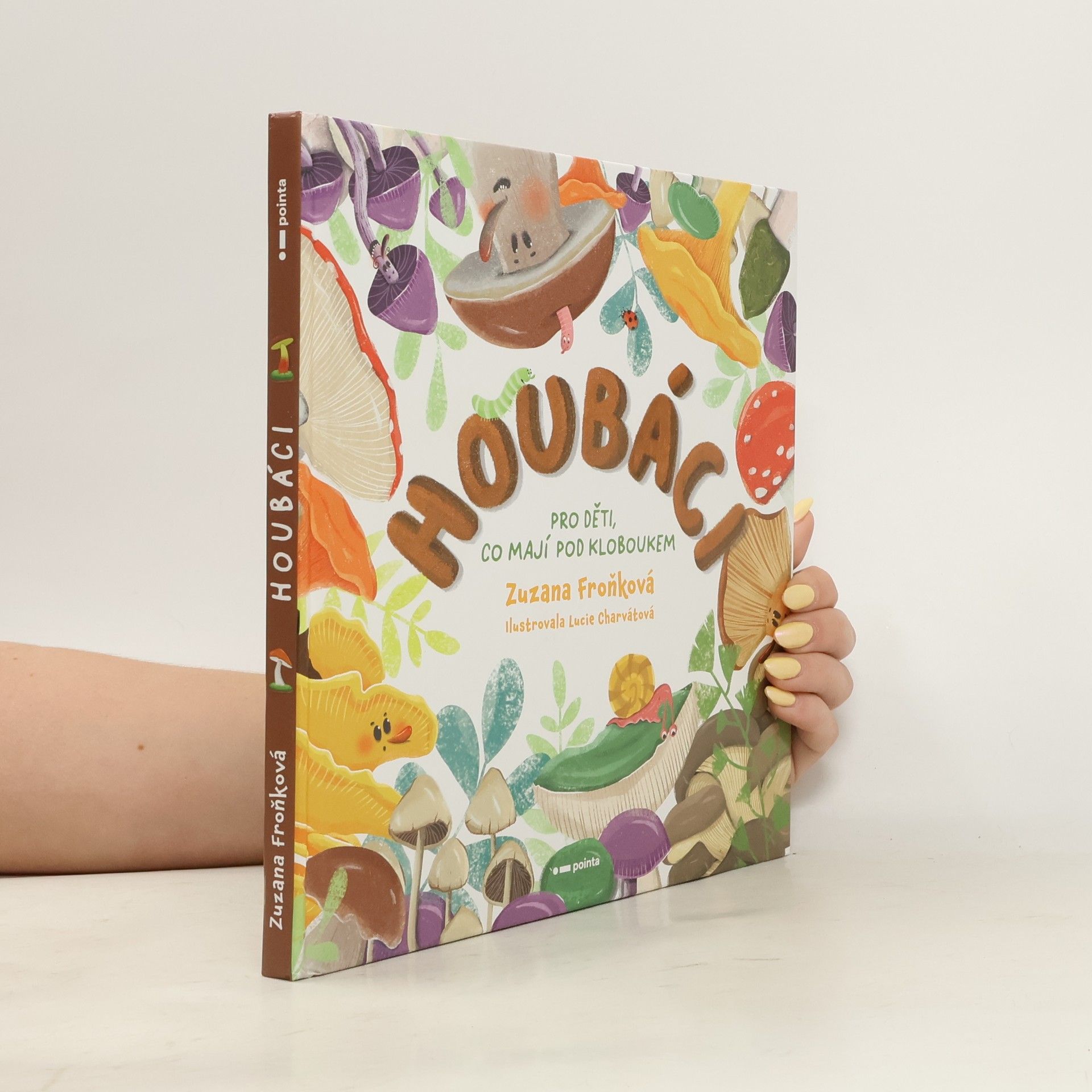 Zuzana Froňková Houbáci : pro děti, co mají pod kloboukem